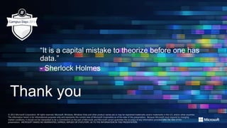 © 2013 Microsoft Corporation. All rights reserved. Microsoft, Windows, Windows Vista and other product names are or may be registered trademarks and/or trademarks in the U.S. and/or other countries.
The information herein is for informational purposes only and represents the current view of Microsoft Corporation as of the date of this presentation. Because Microsoft must respond to changing
market conditions, it should not be interpreted to be a commitment on the part of Microsoft, and Microsoft cannot guarantee the accuracy of any information provided after the date of this
presentation. MICROSOFT MAKES NO WARRANTIES, EXPRESS, IMPLIED OR STATUTORY, AS TO THE INFORMATION IN THIS PRESENTATION.
 