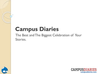 Campus Diaries
The Best and The Biggest Celebration of Your
Stories.

campusdiaries.com

 