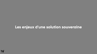 Les enjeux d'une solution souveraine
 