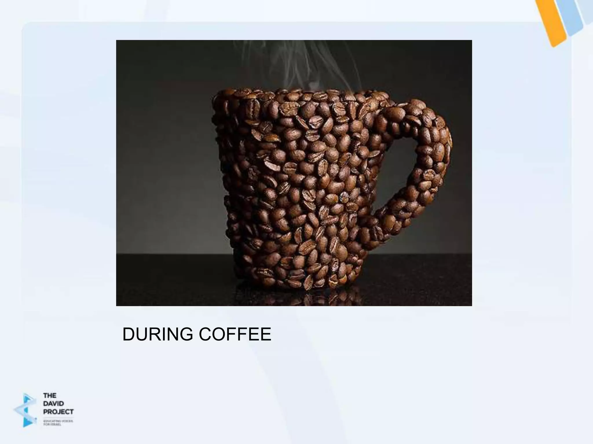 DURING COFFEE
 