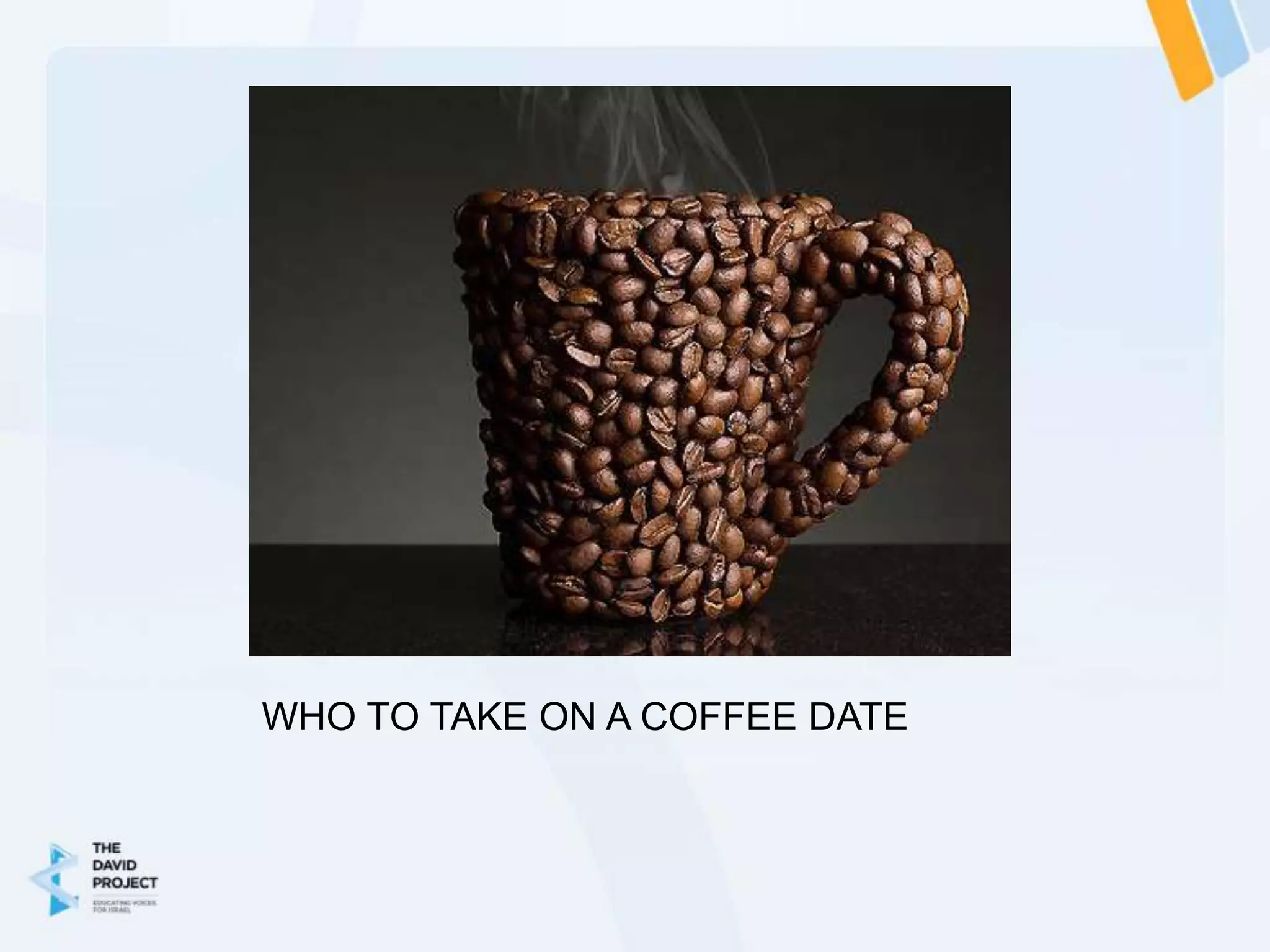 WHO TO TAKE ON A COFFEE DATE
 