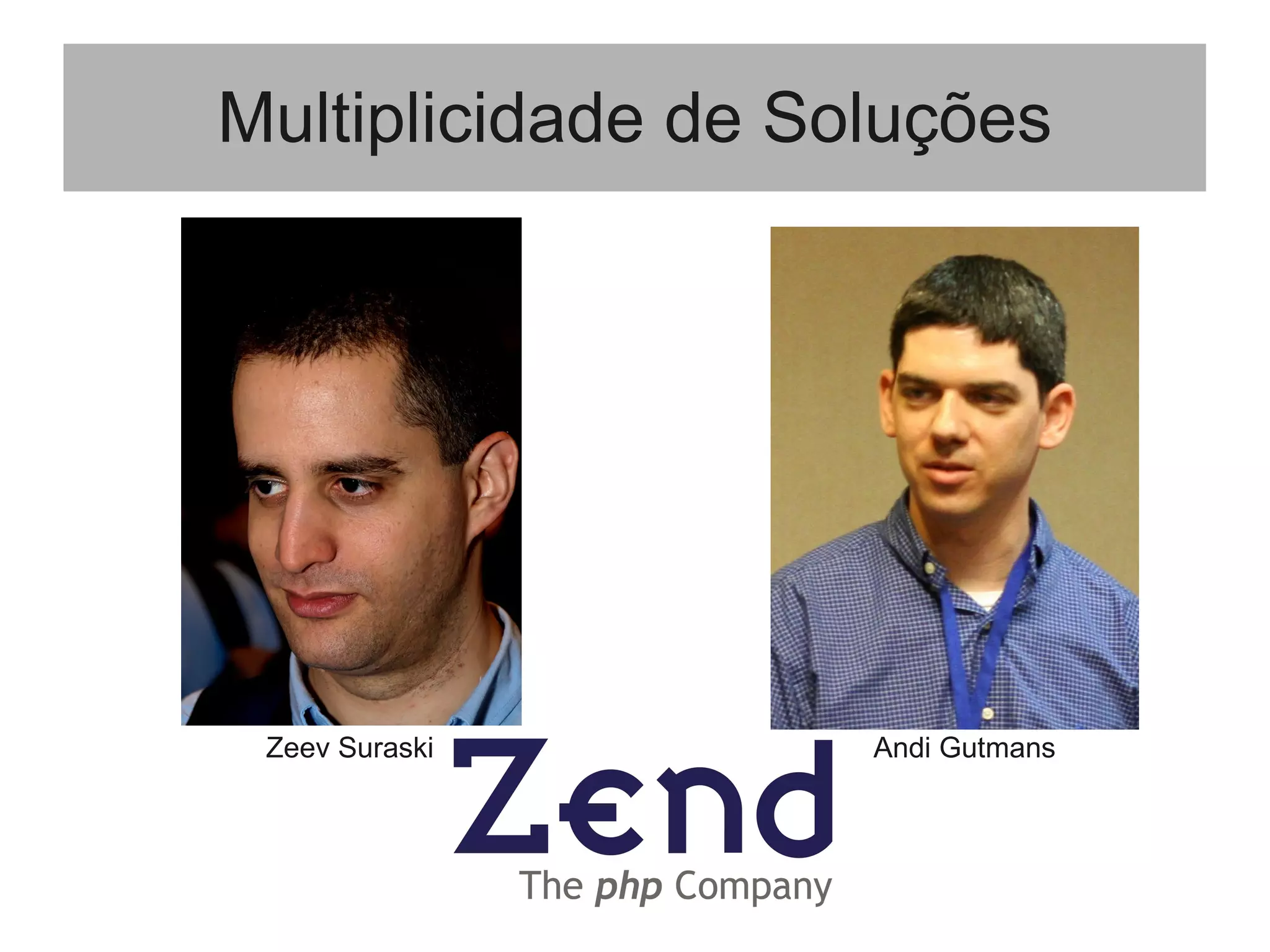 Multiplicidade de Soluções
Andi GutmansZeev Suraski
 