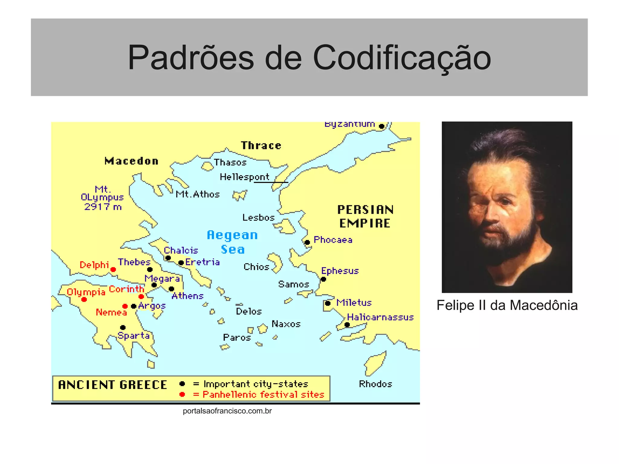 Padrões de Codificação
Felipe II da Macedônia
portalsaofrancisco.com.br
 