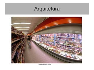 Arquitetura
cidademarketing.com.br
 