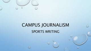 CAMPUS JOURNALISM
SPORTS WRITING
 
