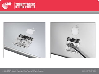 © 2008  STOP—Security Tracking of Office Property. All Rights Reserved. 