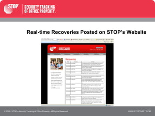 Real-time Recoveries Posted on STOP’s Website © 2008  STOP—Security Tracking of Office Property. All Rights Reserved. 