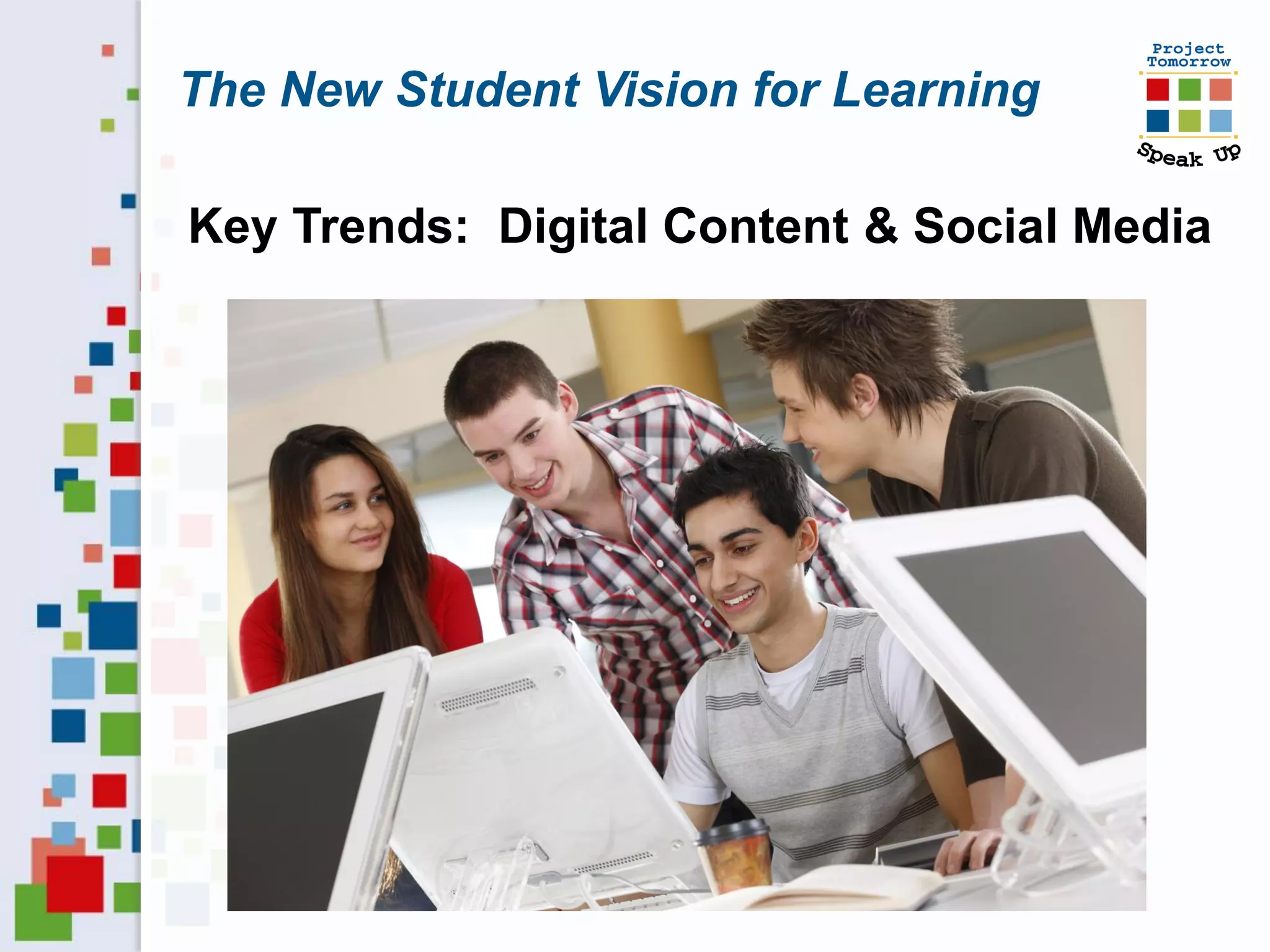 The New Student Vision for Learning

Key Trends: Digital Content & Social Media
 