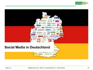 Social Media in Deutschland




SoSe 12      Medienpraxis III: Online / Social Media (I) - Daniel Rehn   41
 