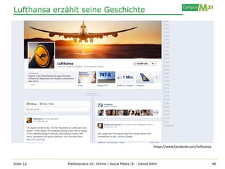 Lufthansa erzählt seine Geschichte




                                                                    https://www.facebook.com/lufthansa



SoSe 12       Medienpraxis III: Online / Social Media (I) - Daniel Rehn                                  48
 