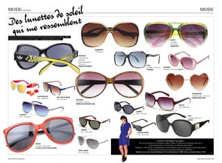 e soleil
        ettes d blent
Mode.                par Ovary                                                                                                                                                                                                  Mode


D es lun ressem
 qui me
 sur la tête ou sur le nez, mes lunettes de soleil en disent long sur moi. colorées, sobres,
 amoureuses, sportives ou encore sauvages... ? chaque personnalité sa paire !
                                                                                                                                                                                      haPPY
                                                                                                                                                                                      Lunettes,
                                                                                                                                                                                      6,99 euros,
                                                                                                                                                                                      JennYfer

                                                                                                                        monoPrix
                                                                                                                        17,90 euros

                                                                                                 sPortive
                                                                                                  Lunettes aux
                                                                                                 branches
                                                                                                 interchangeables,
                                                                                                 199 euros,
                                                                                                 aDiDas eYeWear                                      chic
                                                                                                                                                     Lunettes, 29 euros,    sauvaGe
                                                                                                                                                     loubsol                Lunettes, 219 euros, cell x
                                                                                                rica
                                                                                                leWis-Jean




                                                                                                                                                                                                                      amoureuse
                                           castelbaJac                                                                                                                                                                Lunettes cœur, 12 euros,
                                                                        Dallas De anon                                                                                                                                WWW.assos.com
                                           prix : 150 euros
                                                                        prix : 90 euros        sauvaGe
                                                                                               Lunettes, 15 euros,
                                                                                               WWW.accessoriZe.com
                                                                                                                                                                                                    ralPh
                                                                                                                                                                                                    prix : 85 euros

                                                                                                                                       esPrit
                                                                                                                                       prix : 49 euros
                lacoste
                                                                                                                                                                                                                chic
                prix : 115 euros
                            veste, manGo                                                                                                                                                                        Lunettes, 84 euros,
                            prix : 49,90 euros                                                                                                                                                                  esPrit




                                                                                                     Persol
                                                                                                     prix : 139 euros                    calvin-Klein
                                                                                                                                         prix : 169 euros


                                                                                                                                                                   LALLOU se développe et on adopte !
                                        haPPY                                                                                             pour le lancement de sa boutique en ligne, Lallou s’installe entre les quatre murs de la
                                        Lunettes, 7,99 euros,                                                                                          cantoche paname et vous propose sa collection àprix doux!
                                        la halle aux chaussures                                                                       Ambiance « old school » et décontractée, venez prendre un verre en assistant à cette vente privée,
                                                                                                 PePe-Jeans                                            où des bons de réductions vous seront également distribués !
                                                                                                 prix : 69 euros                      Rendez-vous à la Cantoche Paname (97 rue Montmartre 75002 Paris), le mardi 18mai à 19h !


22 / cAMpus MAg MAI                                                                                                                                                                                                          MAI cAMpus MAg / 23
 