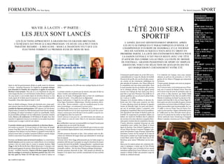 foRMation.                                    par Yass Ajang                                                                                                                                                                                             par Yanick casquette      spoRt
                                                                                                                                                                                                                                                                         Notre sélectioN
                                                                                                                                                                                                                                                                         d’événements sportifs à
                                                                                                                                                                                                                                                                         ne pas manquer cet été :

                                                                                                                                                                                                                                                                         mai


                                                                                                                                                                  l’été 2010 seRa
                                                                                                                                                                                                                                                                         22 mai Football / Finale de la
                                     Ma vie à la CitY – 9 paRtie :                       e
                                                                                                                                                                                                                                                                         ligue des champions à Madrid
                                                                                                                                                                                                                                                                         (Espagne)

                     les Jeux sont lanCés                                                                                                                             spoRtif
                                                                                                                                                                                                                                                                         22 mai rugby / Finale H-cup
                                                                                                                                                                                                                                                                         (Stade de France)
                                                                                                                                                                                                                                                                         23 mai - 6 juin tennis /
                                                                                                                                                                                                                                                                         roland Garros (Grand Chelem)
          les éleCtions appRoChent à GRands pas en GRande-bRetaGne.                                                                                                                                                                                                      29 mai rugby / Finale top 14
                                                                                                                                                           l’année 2010 est définitiveMent spoRtive. apRès                                                               (France)
         l’éChéanCe est pouR le 6 Mai pRoChain: un Jeudi. Cela peut vous
                                                                                                                                                          les Jeux olYMpiques et paRalYMpiques d’hiveR, le
         paRaîtRe bizaRRe – à Moi aussi – Mais la tRadition veut que les                                                                                                                                                                                                 juin
                                                                                                                                                         ChaMpionnat d’euRope de handball et le touRnoi
               éleCtions toMbent le pReMieR Jeudi du Mois de Mai.                                                                                                                                                                                                        11 juin - 11 juillet Football
                                                                                                                                                           des six nations auxquels vous avez eu dRoit en                                                                / coupe du Monde (Afrique
                                                                                                                                                       pReMièRe paRtie, la liste des événeMents pRévus pouR                                                              du Sud)
                                                                                                                                                         la saison estivale n’est pas en Reste aveC une tête                                                             21 juin - 4 juillet tennis /
                                                                                                                                                                                                                                                                         Wimbledon (Grand Chelem)
                                                                                                                                                        d’affiChe pas CoMMe les autRes: la Coupe du Monde
                                                                                                                                                        de football. GRands passionnés de spoRt ou siMples                                                               juillet
                                                                                                                                                         aMateuRs, voiCi une séleCtion de quelques Joutes                                                                3 - 25 juillet cyclisme / tour
                                                                                                                                                                                                                                                                         de France
                                                                                                                                                              qui MaRqueRont CeRtaineMent votRe été.                                                                     11 juillet Football / Finale de
                                                                                                                                                                                                                                                                         la coupe du Monde en Afrique
                                                                                                                                                                                                                                                                         du sud
                                                                                                                                                       L’événement sportif majeur de cet été 2010 est in-      À la rédaction de campus, nous nous sommes                17 juillet Athlétisme /
                                                                                                                                                       contestablement la coupe du monde de football.          adonnés au petit jeu des pronostics et c’est l’Ar-        Meeting Areva à saint Denis
                                                                                                                                                       hormis le fait qu’elle soit, une fois de plus, annon-   gentine de Leo messi et l’espagne qui remportent          27 juillet - 1er août Athlé-
                                                                                                                                                       cée comme un des événements médiatiques les             les faveurs.                                              tisme / championnats d’europe
                                                                                                                                                       plus attendus de la planète, cette 19ème édition de     d’autres grands classiques sont aussi au program-         (Barcelone)
Après, le chef du gouvernement décide en quelle année les élections          troisième position avec 26 à 28% des voix (sondage Populus du 20 avril    la compétition aura une saveur particulière. pour       me de cet été 2010 :
se feront – deuxième bizarrerie. en Angleterre, le premier ministre          2010).                                                                    la toute première fois de son histoire elle aura lieu   du 23 mai au 6 juin, c’est le tennis qui sera à l’hon-    août
peut dissoudre la Chambre des communes et appeler de nouvelles                                                                                         sur le continent africain. tous les regards seront      neur avec le tournoi de roland Garros. peut-être          4 - 15 août Natation / cham-
élections à tout moment –bien sûr, il y a un maximum de cinq ans             Le premier ministre ne promet pas de miracle, mais juste de faire au      tournés vers l’Afrique du sud, choisi pour être le      est-il encore trop tôt pour les pronostics mais on        pionnats d’europe à Budapest
entre chaque élection. Le 6 avril dernier, Gordon brown a sauté le pas       mieux. Gordon a été malmené toute l’année :                               pays hôte et qui aura l’honneur d’accueillir les 32     peut d’ores et déjà annoncer que rafael nadal             (Hongrie)
(les cinq années se sont écoulées depuis les dernières élections) et s’est   l pour ses 26 fautes d’orthographe dans sa lettre de condoléances         nations qualifiées sur son sol pour la phase finale,    rêve de reconquérir le titre dans son jardin à paris.     7 août Football / reprise du
rendu auprès de la reine pour lui annoncer sa volonté de dissoudre           adressée à la mère d’un soldat mort en Afghanistan                        du 11 juin au 11 juillet.                               eliminé en huitièmes de finale l’an dernier, le ma-       championnat de ligue 1 (France)
l’assemblée. chose faite depuis le lundi 12 avril.                           l pour maltraitance à l’égard de son staff qui s’est plaint auprès        Vainqueur de la dernière édition, la sélection ita-     jorquin avait laissé filer le titre au suisse roger Fe-   28 août - 12 septembre
                                                                             d’une ligne d’assistance téléphonique. dernière promesse électo-          lienne aura fort à faire pour conserver son titre.      derer après une série incroyable de quatre victoires      Basket-Ball / championnats du
passé ces détails techniques, l’année pré-électorale aura connu quel-        rale en date : brown souhaite « créer les conditions pour la crois-       31 autres sélections rêvent de détrôner la squadra      consécutives sur la terre battue de roland Garros.        monde Homme (Turquie)
ques remous, mais rien de très croustillant. Le plus croustillant reste le   sance économique » en soutenant le secteur privé.                         Azzura de marcello Lippi. Les paris sont lancés :       moins spectaculaire mais incontournable, du 3 au          28 août - 19 septembre
scandale des dépenses parlementaires (MP expenses) de l’été dernier.         Les affiches des tories jouent sur l’offensive. ici, le discours sur la   qui sera la prochaine nation à remporter cette          25 juillet ce sera au 97ème tour de France d’oc-          cyclisme / tour d’espagne
depuis toutes ces années, les mps faisaient payer leurs frais de ménage,     national health service est assez surprenant de la part des conser-       prestigieuse compétition? bien sûr les incondition-     cuper la scène sportive. départ à rotterdam prévu         (Vuelta)
de jardinage, de maison secondaire et autres au contribuable. toutes         vateurs, connus pour avoir décimé le service public à coup de cou-        nels répondront sans hésiter le brésil, la patrie du    le 3 juillet pour un tour 2010 plus ouvert que ja-        30 août - 12 septembre
les personnalités politiques ont été éclaboussées, le premier ministre       pes budgétaires dans les années 80.                                       football. en remportant la précédente édition, les      mais où l’on attend tout de même un duel entre le         tennis / Us open (Grand Chelem)
inclus. Brown a dû rembourser 12 415 livres et 10 cents. pour faire          david cameron a tout pour lui : une belle femme, des enfants, un          italiens ont rejoint les brésiliens dans le palmarès    vétéran américain Lance Armstrong et l’espagnol
amende, il a également renoncé à sa retraite et à son salaire de premier     autre enfant en cours de route. mais il a de mauvaises fréquenta-         des victoires et les deux sélections comptent désor-    Alberto contador, victorieux sur le tour en 2009.
ministre pour se ranger à celui de son cabinet.                              tions :                                                                   mais quatre victoires dans la compétition chacune.
                                                                             l un milliardaire russe peu recommandable avec lequel il aurait passé     d’autres sélections comptent beaucoup sur cette
Le premier ministre qui est donné perdant de ces élections depuis…           quelques jours sur son yacht l’été dernier                                compétition pour redorer leur blason et feront
son arrivée au pouvoir ! il n’a pas réussi à se faire aimer du peuple        l le principal donateur du parti, Lord Ashcroft, qui se trouve au cœur    figure de favorites. tout d’abord l’Angleterre, me-
comme tony blair l’avait fait avant lui. Fils de pasteur, il n’incarne pas   de la tourmente depuis plusieurs mois, notamment pour évasion fis-        née par Wayne rooney et surtout l’espagne, vain-
le glamour d’un sarkozy ou d’un obama. Le peuple le trouve fade, la          cale.                                                                     queur de la dernière coupe d’europe. Aujourd’hui
presse le trouve fade. Les médias s’amusent d’ailleurs à assortir chaque     dernière promesse électorale en date : dave souhaite retirer les allo-    entraîneur, l’auteur du but marqué de la main de
article le concernant d’une photo le mettant peu en valeur.                  cations aux chômeurs de longue durée qui refuseraient le travail qui      dieu pourra compter sur l’actuel prodige argentin
                                                                             leur est proposé.                                                         Lionel messi, auteur d’une folle saison avec le Fc
pourtant, ces derniers mois ont inversé la tendance. Le conservateur,        nouveau favori, nick clegg enthousiasmait peu les foules jusqu’à sa       barcelone, pour mener l’Albiceleste vers les som-
David Cameron, perd son avance sur Gordon brown. et un troisième             prestation télévisée qui l’a propulsé au rang de chouchou des jeunes.     mets.
arrivant a fait son entrée dans la course la semaine dernière: Nick          La presse fait état d’un probable « hung parliament » (parlement sans     idem pour les nations phares des continents afri-
Clegg, le chef de file des lib-dem (libéral-démocrate). ce dernier a été     majorité). dans ce cas de figure, nick est l’homme à séduire pour une     cains et asiatiques, à moins que la côte d’ivoire
déclaré grand gagnant du premier débat télévisé électoral de l’histoire      éventuelle coalition – fait rare dans l’histoire politique britannique.   de didier drogba, sous la houlette de leur nouvel
du pays – troisième bizarrerie. Depuis, le lib-dem a gagné dix points        dernière promesse électorale en date : nick promet de réformer les        entraîneur suédois sven Goran-eriksson, ne crée la
dans les sondages et arriverait en deuxième position avec 28 à 31%           banques et de séparer leurs activités commerciales de leurs activités     surprise et décide d’offrir une première coupe du
des voix, après les Tories (32-33% des voix), et avant le Labour en          « à risque ».                                                             monde au continent africain.

26 / cAMpus MAg MAI                                                                                                                                                                                                                                                             MAI cAMpus MAg / 27
 