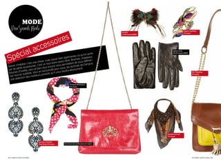 MOdE
   Par Sarah Riahi                                                                                                                bague topshop
                                                                                             broche                               15 euros



                                             ires
                                                                                             14,95 euros ZARA




                       cce               sso
   éc            i al a                                                             rte
                                                                                                                      gants noirs




Sp
                                                                                                                      29,95 euros ZARA
                                                                         qu’on po
                                                          agrém enter ce      apeaux,
                                          is savoir bien ire. Broches, ch             -
                                  ose, ma             voir-fa              s différen
                   c’e  st une ch un tout autre sa            ttent de vou            s,
         ’habiller                 st                s perme              e Campu
Savoir s s accessoires, c’e plus encore vou s, les lectrices d
          etit                     n                   ou
                                                                   olument
                                                                            .
par de p reille, sacs et bie xclusivité pour v
           d ’o                i en  e              us fa udra abs
 boucles            ilité. Voic produits qu’il vo
                                                                                                                                          Sac Topshop

 cier tou t en subt          leur s                                                                                                       60 euros
                  des meil
  une  sélection

                                                                Foulard Monoprix
                                                                40 euros




                                                                                                                foulard naf naf
                                                                                                                15 euros


                               boucle d'oreille
                               Top Shop 20 euros          Sac Sous les pavés prix en cours




22 / campus mag OctObre                                                                                                                   OctObre campus mag / 23
 