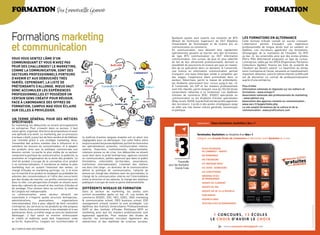 FOrmatiOn Par Emmanuelle Germain                                                                                                                                                                                        FOrmatiOn



Formations marketing                                                                                                           Quelques postes sont ouverts aux titulaires de bTs
                                                                                                                               (brevet de Technicien supérieur), de duT (diplôme
                                                                                                                                                                                            Les formations en aLternance
                                                                                                                                                                                            cette formule d’étude connaît un succès croissant.


et communication
                                                                                                                               universitaire de Technologie) et de licence pro en           L’alternance permet d’acquérir une expérience
                                                                                                                               communication ou commerce.                                   professionnelle de longue durée tout en validant un
                                                                                                                               en communication, ceux désirant être rapidement              diplôme. Les recruteurs apprécient ces formations,
                                                                                                                               opérationnels peuvent se tourner vers des formations         témoignages de la motivation de l’étudiant. du bTs
                                                                                                                               de type bTs communication ou duT information                 au bac +5, les universités ainsi que des écoles privées
voUs voUs senteZ L’âme d’Un                                                                                                    communication. ces cursus, de plus en plus sélectifs         (paris pôle alternance) proposent ce type de cursus.
commUniqUant et voUs n’aveZ pas                                                                                                du fait de leur attractivité professionnelle, donnent la     L’entreprise, aidée par les Opca (Organismes paritaires
                                                                                                                               possibilité de poursuivre en licence pro puis en master,     collecteurs agréés), finance les frais de scolarité de
peUr des chaLLenges? Le marketing,                                                                                             afin de se spécialiser dans un domaine. à l’université,      l’étudiant qui devient salarié. La répartition du temps
comme La commUnication, sont des                                                                                               une licence en information communication permet              entre l’entreprise et l’école, nécessite un investissement
secteUrs professionneLs porteUrs                                                                                               d’acquérir une base théorique solide à compléter par         important. attention, outre le rythme intensif, la difficulté
                                                                                                                               des stages, l’expérience étant primordiale dans ce           est de décrocher un contrat de professionnalisation
d’avenir et aUx déboUchés très                                                                                                 secteur. désormais, parmi la masse de prétendants,           auprès d’une entreprise.
variés. cependant, La Liste de                                                                                                 les étudiants poursuivent leur cursus jusqu’à bac +5.
prétendants s’aLLonge. mieUx vaUt                                                                                              à l’université, les Iup et les masters professionnels        Plus d’infos
                                                                                                                               sont très réputés, parmi lesquels ceux du ceLsa (école       Information nationale et régionale sur les métiers et
donc accUmULer Les expériences                                                                                                 universitaire rattachée à La sorbonne). Les diplômés         formations : www.onisep.fr
professionneLLes et posséder Un                                                                                                d’écoles de commerce (esc, essec) spécialisés en             Association nationale des professionnels du marketing
certain sens créatif poUr réUssir.                                                                                             communication ou les étudiants d’écoles spécialisées         : www.adetem.org
                                                                                                                               (efap, Iscom, Iscpa, sup de pub) ont des profils appréciés   Association des agences conseils en communication :
face à L’abondance des offres de                                                                                               des recruteurs. L’accès à des postes stratégiques exige      www.aacc.fr/pages/index.php
formation, campUs mag voUs écLaire                                                                                             en effet une très bonne culture générale, économique         Le site emploi formations de la culture et de la
sUr ceLLes à priviLégier.                                                                                                      et politique.                                                communication : www.profilculture.com


Un terme généraL poUr des métiers
spécifiqUes                                                                                                                                          Admission : futurs bacheliers, bacheliers, Bac +1
en marketing, les débouchés se situent principalement
en entreprise. pour s’investir dans ce secteur, il faut
savoir gérer, organiser, être force de propositions et avoir
une aptitude à la vente. Le marketing, par un processus                                                                                              Terminales, Bacheliers ou titulaires d’un Bac + 1
à la base créatif, a pour but de faire vendre et de fidéliser   la maîtrise d’autres langues vivantes est un atout non                               Intégrez une Grande École de Commerce et décrochez votre Bachelor en 3 ans
une clientèle grâce à une stratégie marketing. ainsi,           négligeable pour se démarquer. car cette filière attire
l’ensemble des actions menées vise à influencer et à            toujours autant les jeunes diplômés, qui font le choix entre
satisfaire les besoins du consommateur, et à adapter            les spécialisations suivantes: communication interne,
les produits ainsi que la politique commerciale aux             externe, financière, institutionnelle, événementielle,                                   ÉCOLE ATLANTIQUE
besoins cernés. La partie la plus visible de ce secteur         relations presse ou de crise. Les débouchés se situent                                   DE COMMERCE – NANTES
comprend la politique de communication, la publicité, la        aussi bien dans le privé (entreprises, agences-conseils                                  EM NORMANDIE
promotion et l’organisation de la vente des produits. Le        en communication, petites agences) que dans le public                                                                                                                     ÉPREUVES         ÉCRITES
                                                                                                                                                                                                                                         gratuites
                                                                                                                                                         EM STRASBOURG
chef de produit s’occupe de la conception d’un produit          (ministères, collectivités territoriales, associations,
à sa commercialisation, il coordonne et réalise le plan         institutions internationales). L’éventail des métiers                                    ESC BRETAGNE BREST                      Entrepreneuriat     Marketing                URSIERS
                                                                                                                                                                                                                                           pour les   BO
marketing tout en suivant l’évolution des ventes. Le            est donc très large : un directeur de la communication                                   ESC DIJON - BOURGOGNE
chargé d’études en marketing participe, lui, à la mise          définit la politique de communication, l’attaché de
                                                                                                                                                         ESC SAINT-ÉTIENNE
sur le marché d’un produit en analysant au préalable les        presse est chargé des relations avec les journalistes, le
attentes des consommateurs et l’offre des concurrents           chargé de la communication interne est l’intermédiaire                                   GRENOBLE ÉCOLE
                                                                                                                                                                                                     Affaires       Management
par des études de marché. Les profils commerciaux ont           entre la direction et les salariés, le chargé des relations                              DE MANAGEMENT                           internationales

donc la côte. Les perspectives d’emploi se situent aussi        publiques s’occupe de toute la partie événementielle.                                    GROUPE ESC CLERMONT
dans des cabinets de conseil et des instituts d’études et
                                                                                                                                                         GROUPE ESC PAU
de sondage. pour évoluer dans sa carrière, la maîtrise          différents niveaUx de formation
de l’anglais est indispensable.                                 dans le secteur du marketing, les postes sont                                            GROUPE SUP DE CO LA ROCHELLE               Gestion        Communication

La communication, autre secteur attractif, est                  surtout accessibles après un bac +5. Les écoles de                                       ISAM AMIENS
essentielle à n’importe quelle structure (entreprises,          commerce (essec, esc, Hec, edec, Iseg marketing
                                                                                                                                                         NOVANCIA PARIS
administrations,         associations,        organisations     & communication school, Iseg business school, esg
internationales). elle a pour objectif de faire connaître       management school) restent la voie privilégiée. Les                                      TÉLÉCOM ECOLE DE MANAGEMENT
l’entreprise, les services ou les produits qu’elle propose      diplômes des Instituts universitaires professionnalisés




                                                                                                                                                                                                                                                                     R.C.S. 352 321 285 - Crédit photos : Joachim Angeltun, Maconga
à ses clients, à ses actionnaires, à ses employés et à ses      (Iup) et des Instituts d’études politiques (Iep) en
partenaires. ainsi, ce métier exige un sens du relationnel      marketing ainsi que les masters professionnels sont
développé : il faut savoir se montrer enthousiaste              également appréciés. pour réaliser des études de                                                  1 CONCOURS, 13 ÉCOLES
et créatif, et maîtriser aussi bien l’expression orale          marché, les entreprises recrutent également des                                                 L E C H O I X D’A V O I R L E C H O I X
                                                                                                                                                                 X I O H C E L R I O V A’D X I O H C E L
qu’écrite. aujourd’hui, l’anglais est incontournable et         statisticiens et des diplômés de sciences sociales.
                                                                                                                                                                              www.concours-atoutplus3.com
24 / campus mag décembre                                                                                                                                                                                                           décembre campus mag / 25
 