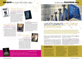 bOuquin Par Jonathan Pretro et Melissa Idbazzi                                                                                                                                     Par Marine Bepoix éleCtiOns                                            2012


                              mossad, operations
                               spéciales, tome 1 :
                              la taupe de l’élysee
                             De pierpaolo rovero et jean-claude bartoll, chez
                             jungle, 11,95 euros
                             après avoir été durant des années sur le terrain
                             en tant qu’agent secret du mossad, sven hallen-
                             berg, jeune retraité, coule des jours paisibles en
                             france. alors qu’il pensait que son fils étudiait
                             l’archéologie en israël, il découvre que ce
                             dernier a suivi les traces de son père en faisant
                             ses preuves au sein des fameux services secrets
                             israéliens. comble de l’ironie, le fiston a été
                             enlevé puis torturé par des syriens, obligeant
                             son père à reprendre du service… premier opus
                             d’une série à couper le souffle !
                                                                                         Carnac
                                                                                         De laurent bidot, chez glénat et les éditions du



                                                                                                                                               Les étudiants et L’union
                                                                                         patrimoine, 13,50 euros
                                                                                         carnac ou l’histoire d’une pierre d’ambre rouge
 Wounded, tome 2 :                                                                       qui a fait et continue de faire tourner la tête des



                                                                                                                                               européenne
                                                                                         jeunes femmes. il y a plus de 3000 ans avant
  les limbes de jack                                                                     jésus-christ, un tailleur de pierres va offrir à sa
                                                                                         dulcinée une magnifique pierre d’ambre. alors
 De loïc malnati et damien marie, chez bamboo,
                                                                                         que l’histoire se passe de nos jours, une jeune
                                       13,50 euros
                                                                                         femme va découvrir cette même pierre un peu
londres, 1888. alors que jack l’éventreur cumule
                                                                                         par hasard. suite à la résurrection de cette
    les meurtres de prostituées, un photographe
                                                                                         pierre de mémoire, c’est toute son existence qui      L’Union eUropéenne, noUs sommes nés avec, et nos parents aUssi ! mais ceLa
 prend en toute discrétion et sans que personne
                                                                                         va basculer… très belle fable.
      ne le voie, des clichés du monstre en pleine                                                                                             ne va pas de soi. rappeLons qUe L’Union eUropéenne est née en 1957 grâce aU
      action. plus qu’un homme gênant, il devient
                                                                                                                                               traité de rome, d’Un consensUs de six pays, dans Le bUt de mettre fin aUx
     une véritable cible pour celui qui terrorise le
     royaume d’élisabeth ii… thème récurrent en                                                                                                gUerres sangLantes qUi ont déchirées à pLUsieUrs reprises Le continent.
       littérature comme en bande dessinée, jack
  l’éventreur inspire toujours la terreur. surtout
                                                            merlin le prophete,                                                                même si elle nous parait bien lointaine, l’union            désintérêt des jeunes face aux élections européennes
                                                                       tome 2 :
   quand le récit et le graphisme sont sublimes.
                                                                                                                                               européenne joue un rôle important dans la vie de tous       car l’ue est trop éloignée de nous et parfois très

                                                                   renaissance                                                                 les jours, ne serait-ce que l’euro, monnaie unique de 17
                                                                                                                                               pays européens.
                                                                                                                                                                                                           compliquée, » insiste-t-elle.

                                                             De christian goux et jean-luc istin, chez soleil                                                                                              pourtant, l’union européenne mène de nombreuses
                                                                                      productions, 13,50 euros                                 La politique européenne est boudée par les étudiants,       actions en faveur des étudiants. “La plus connue est
                                                                 voici une série que l’on suit depuis le départ                                et plus globalement par les citoyens européens. Lucie,      évidemment le programme d’échange erasmus prônant
                                                                  dans campus. tout droit issue de la légende                                  étudiante en master affaires européennes à la sorbonne,     la mobilité étudiante, mais il y a aussi le service volontaire
                                                                arthurienne, merlin l’enchanteur a plus d’un                                   explique cela par « des instances qui paraissent            européen (sVe) pour donner un autre exemple. Il est
                                                             tour dans son sac, et ça, ce n’est pas nouveau.                                   lointaines - et qui le sont de fait géographiquement        également possible aux étudiants de demander des
                                                              accompagné de viviane, le druide s’en va pour                                    pour certains pays » et « le manque d’information sur       aides financières à l’ue dans le cadre de leurs études ou
                                                                tintagel afin d’annoncer à ygraine la prophé-                                  les actions menées par l’ue. » « Je peux comprendre le      de la formation continue,” explique Lucie.
                                                                  tie. pendant ce temps-là, ahès se prépare à
                                                                 renaître. petit détail, il a besoin d’un corps…
                                                                    tout aussi sombre que le premier épisode,                                  Zoom sUr eUrope                         pour différentes raisons, »               un revenu pendant leurs études,
                                                              renaissance nous tient en haleine et nous fait                                   ecoLogie-Les verts                      explique-t-elle, en vue de                mais aussi de favoriser l’insertion
                                                               réclamer les prochains tomes avec boulimie.                                                                             rééquilibrer les chances d’insertion      des jeunes sur le marché de
                                                                                                                                               Interrogée sur les propositions         dans le monde de l’emploi. « eeLV         l’emploi.» dans les propositions
                                                                                                                                               d’eeLV concernant les étudiants,        souhaite aussi généraliser les            d’eeLV, on trouve aussi la création
                                                                                                                                               marie Toussaint, secrétaire             filières professionnelles. Nous           de nouvelles chambres étudiantes,
                             L’ordre du chaos, tome 1 : jerome bosch                                                                           Fédérale des Jeunes ecologistes,
                                                                                                                                               explique la nécessité de
                                                                                                                                                                                       sommes favorables aux questions
                                                                                                                                                                                       de l’alternance, en généralisant les
                                                                                                                                                                                                                                 de réquisitionner les logements
                                                                                                                                                                                                                                 non occupés, de diminuer les
                             De geto, sophie ricaume, damien perez, chez delcourt, 13,95 euros                                                 réformer le système des études          L3 pro et m2 pro, » continue marie        loyers, une couverture médicale
                             entre le bien et le mal, il y a parfois si peu de différences. recruté par les « veilleurs » afin de peindre      de l’enseignement supérieur.            Toussaint. « Nous proposons de            universelle dès 16 ans, l’arrête du
                             le « jugement dernier », jérôme bosch est l’un des pièces essentielles du nouveau système qui règne               « Nous souhaitons faire fusionner       limiter les stages, et développer         médecin unique, développer des
                             sur le monde. nouvelle série religion chez delcourt, nouveau bijou en perspective, sept tomes seront à            progressivement les universités,        l’alternance, puisque cela                crédits de formation, ouvrir le rsa
                             découvrir.                                                                                                        les grandes écoles et les prépas        permettra aux étudiants d’avoir           aux étudiants, etc.


12 / campus mag décembre                                                                                                                                                                                                                  décembre campus mag / 13
 