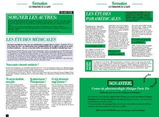 Formation                                                                                                             Formation
                                        les formations de la santé                                                                                             les formations de la santé

                                                                                               PAR Fanny Petoin
                                                                                                                           les études
                                                                                                                                                                                          Vous avez échoué en PACES ? Ou vous
                                                                                                                                                                                          ne souhaitez tout simplement pas vous

      Soigner les autres: 
                                                                                                                                                                                          embarquer dans dix années d’études ?

                                                                                                                           Paramédicales
                                                                                                                                                                                          Pourtant, soigner et soulager les autres
                                                                                                                                                                                          reste une vraie vocation ? Le paramédical
      S’il est un domaine dans lequel il vaut mieux avoir une vraie vocation, c’est bien celui des métiers                                                                                vous ouvre les bras.
      de la santé. Etre confronté à la maladie, à la faiblesse, mais partager aussi des moments heureux
      comme une guérison ou un accouchement, voilà le quotidien de ceux qui s’orientent dans cette
      voie.
      Pour tous, un travail de longue haleine se profile : les formations sont longues, difficiles, et                    Ergothérapeute, ostéopathe,          préparation aux concours dans
                                                                                                                                                               des instituts privés tels qu’EXCO-
                                                                                                                                                                                                    Vous serez dès le début plongé
                                                                                                                                                                                                    dans le concret : stages, projets,
      sélectives. Préparez-vous à de dures heures de travail et de révisions, à supporter la pression et à                kinésithérapeute, puéricultrice…
                                                                                                                          Autant de métiers qui sont           SUP à Paris, la CAPEPP à Saint-      et parfois même cursus en
      affronter le stress.                                                                                                                                     Mandé, ou les centres EPSILON        alternance ! Si l’on veut former
      Vous êtes toujours partant ? Alors voilà un panorama des formations de la santé.                                    accessibles avec le baccalauréat
                                                                                                                          sans avoir à passer par les fasti-   en Ile-de-France.                    des professionnels de la santé en
                                                                                                                          dieuses années de médecine.          C’est dès maintenant qu’il faut      moins de cinq ans en moyenne,
                                                                                                                          Pour pouvoir pratiquer, il faut      retirer les dossiers de candida-     autant qu’ils soient tout de suite
                                                                                                                          avoir obtenu un Diplôme d’Etat       ture car les concours tombent        dans le bain.
                                                                                                                                                               fréquemment au mois de mars.

les études médicales
                                                                                                                          (DE) délivré à l’issue de for-
                                                                                                                                                               La concurrence sera rude, vous
                                                                                                                          mations de trois à quatre ans
                                                                                                                                                               serez nombreux : recalés de la       Ces écoles qui peuvent
                                                                                                                          dans des écoles privées parfois
                                                                                                                          coûteuses, souvent sélectives.       PACES et jeunes bacheliers, vous
                                                                                                                                                               convoiterez tous un nombre res-
                                                                                                                                                                                                    vous intéresser :
  Une bonne nouvelle pour tous ceux qui souhaiteraient s’engager dans ce secteur : il recrute ! Il n’y a                                                       treint de places. Autant vous dire
  qu’à écouter les infos : on entend parler quasi quotidiennement de ces régions rurales qui se muent                     A vos marques, prêts…                qu’avoir bénéficié d’un cursus       l’IFEC, l’Institut Franco Européen
                                                                                                                                                                                                    de Chiropratique (santé de
  en déserts médicaux… Car oui, si vous êtes motivé, des centaines de malades n’attendent que vous.                                                            scientifique est un gros bonus.      l’appareil locomoteur), Osteobio
                                                                                                                          Pour intégrer ces écoles, vous                                            (école d’ostéopathie), Progress
  Exit la fameuse PCEM1 (Premier Cycle d’Etudes Médicales) ! Celle-ci est remplacée par la PACES (Première
  Année Commune aux Etudes de Santé) : que vous souhaitiez devenir généraliste, dentiste, neurochirurgien
                                                                                                                          devrez réussir un concours
                                                                                                                          très spécialisé qui porte sur les
                                                                                                                                                               Idéal pour se                        Santé (qui propose un large
                                                                                                                                                                                                    éventail de formations aux mé-
  ou sage-femme, vous étudierez les mêmes matières au 1er semestre. A son issue, des épreuves sanctionne-
  ront les plus mal classés, qui seront réorientés, et permettront aux plus chanceux de se spécialiser pour la
                                                                                                                          connaissances théoriques. Pour
                                                                                                                          optimiser vos chances, vous pou-
                                                                                                                                                               professionnaliser !                  tiers du paramédical), ou encore
                                                                                                                                                                                                    l’ESOL (optique et lunetterie).
  fin d’année, en choisissant une option médecine, odontologie, pharmacie ou maïeutique.                                  vez investir dans une année de
  Si l’on peut donc vous donner un conseil, c’est de vous mettre au travail dès septembre ! Seuls 20% des
  étudiants inscrits en PACES obtiennent leur place en deuxième année.
                                                                                                                                       La ministre de la Santé, Marisol Touraine, veut lutter contre la désertion des méde-




                                                                                                                          zoom
                                                                                                                           actu
                                                                                                                                       cins dans les régions rurales. Début décembre, on apprenait qu’elle souhaitait encou-
Vous voulez devenir médecin ?                                                                                                          rager les jeunes diplômés à partir à la campagne en leur allouant pendant deux
                                                                                                                                       années 4600 euros bruts mensuels. Il est également prévu de dédommager les jeunes
Armez-vous de patience, car vos études dureront entre 9 et 11 ans. Les premières années, vous alternerez stages                        médecins qui n’atteindraient pas 55 000 euros de revenus au terme de ces deux
et cours, puis viendra le temps des trois années d’externat où vous serez confronté à la réalité du travail en hôpital.                années. Alors, bonne ou mauvaise idée ?
Vous serez à la fois étudiant et salarié de l’Assistance publique.
Ce sera ensuite le concours pour l’internat : mieux vous serez classé, plus vous aurez de chance d’intégrer l’hôpi-

                                                                                                                                                                                                                            rche
tal souhaité. Quelques années plus tard, et votre thèse validée, vous obtiendrez le Diplôme d’Etat de Docteur en
Médecine.




                                                                                                                                                                                                                    reche
Tu seras dentiste,                        La pharmacie ?                        Et si je devenais




                                                                                                                                                                                                                                         recher
mon fils.                                 Pourquoi pas !                        sage-femme ?
Entre 6 et 8 années d’études :
voilà ce qui vous attend si vous
                                          Cinq années d’études spé-
                                          cialisées vous permettront
                                                                                Pour les premières années d’études,
                                                                                il faudra engranger connaissances
                                                                                                                                                               SGS ASTER,                                                        che
rêvez de faire la chasse aux caries.
Pour les deux premières années,
pratique et théorie s’alternent. Les
                                          d’obtenir le Diplôme d’Etat de
                                          Pharmacien. Comme pour la
                                                                                théoriques en médecine et en bio-
                                                                                logie, mais également en sciences                    Centre de pharmacologie clinique Paris 15e
                                          médecine et l’odontologie, les        humaines et en psychologie. Des
quatrième et cinquième années sont
                                          premières années sont celles          stages viendront étoffer la forma-                               Recherche pour un test de médicament indemnisé :
« cliniques » : vous rencontrez vos
patients et dispensez les premiers        des apprentissages théoriques         tion. Les quatrième et cinquième
soins en étant rémunéré.                  et des premiers travaux               années sont axées sur les gros-                 Des hommes et des femmes âgés de 18 à 50 ans, présentant un asthme d’origine
Vous pouvez ensuite choisir de faire      pratiques et stages. Pour             sesses à risques et les patholo-
une dernière année d’étude pour           ceux qui souhaitent travailler        gies éventuelles. Pour obtenir le               allergique aux acariens (poussières de maison) depuis au moins 1 an et sous trai-
obtenir le Diplôme d’Etat de Chirur-      en officines ou dans l’indus-         Diplôme d’Etat de Sage-femme,                   tement depuis au moins 3 mois.
gie dentaire (avec soutenance de          trie pharmaceutique, deux             il faudra réussir un mémoire et
thèse), ou de poursuivre 3 à 4 ans        années supplémentaires avec           passer par des épreuves écrites et              Ce test nécessitera des passages dans nos locaux et sera effectué sous surveillance
pour vous spécialiser en orthodon-
tie, en médecine bucco-dentaire, ou
                                          présence à l’hôpital et soute-        orales.                                         médicale, après un examen de santé très complet.
en chirurgie orale.                       nance d’une thèse permettront
                                          l’obtention du DE.
                                                                                                                                           RDV au 01 53 68 08 60 ou sur www.fr.sgs.com/essai-clinique

 28                                                                                                                        29
 