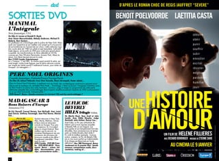 dvd                                                                 d’apres le roMan ChoC de regis JauFFret “severe”

SORTIES DVD
                                                                                                                   Matthieu tarot et Jani thiltges présentent




                                                                                                                   Benoit poelvoorde laetitia Casta
MANIMAL
L’Intégrale
Série fantastique, USA
De Glen A. Larson et Donald R. Boyle
                                                                                                                                                                                           s éd u i re
Avec Simon Maccorkindale, Melody Anderson, Michael D.
Roberts, Reni Santoni…
                                                                                                                                                                                           o b éi r
Un professeur en criminologie aide la police de New York. Mais
seuls une inspectrice et son meilleur ami savent qu’il a le pouvoir                                                                                                                        punir
de se transformer en l’animal de son choix. Cette cultissime mais
très courte série de 1983 (un pilote et sept épisodes), multi-redif-
fusée depuis, arrive enfin en DVD pour notre plus grand plaisir
                                                                                                                                                                                           s o u ffri r
coupable. Les transformations du héros (décédé en 2010),
conçues par Stan Winston (Terminator, Jurassic Park, Aliens le                                                                                                                             subir
retour, Iron Man) tiennent encore la route.
Box 3 DVD Condor Entertainment                                                                                                                                                             e n v o û ter
Le + Campus : C’est NBC, la chaîne ayant produit la série, qui
avait exigé, contre toute logique, que le héros retrouve comme
par magie ses habits quand il redevenait humain, pour éviter de
                                                                                                                                                                                           e x ci ter
choquer « la ménagère »  !
                                                                                                                                                                                           ré s i s te r
                                                                                                                                                                                           m ép ri s e r
 PERE NOEL ORIGINES                                                                                                                                                                        p a rd o n n e r
 Comédie fantastique, Finlande/France/Norvège/Suède
 De Glen De Jalmari Helander Avec Onni Tommila, Ilmari Järvenpää, Peeter Jakobi…
 Dans le Grand Nord Finlandais, à quelques ours de Noël, des archéologues américains pensent avoir                                                                                         humilier
 découvert le tombeau du véritable Père Noël… Dommage, c’était sa prison ! Imaginez Gremlins avec
 le Père Noël à la place des sales bestioles : humour, sang et neige au programme de cette perle                                                                                           jouir
 délirante adaptée des courts-métrages Rare Exports (malheureusement absents du DVD contrairement
 à ce qui était annoncé). Indispensable !
 DVD Seven7. Bonus : bandes annonces et c’est tout ! Où sont les courts-métrages ?


MADAGASCAR 3                                                           LE FLIC DE
Bons Baisers d’Europe
Animation,USA                                                          BEVERLY
De Eric Darnell, Conrad Vernon, Tom McGrath. Avec (voix)
José Garcia, Anthony Kavanagh, Jean-Paul Rouve, Marina                 HILLS Trilogie Action,
Foïs…                                                                  De Martin Brest, Tony Scott et John
                                 Voulant retourner à New York,         Landis. Avec Eddie Murphy, Judge
                                 Alex, Marty, Melman, Gloria           Reinhold, John Ashton, Ronny Cox…
                                 et leurs amis se retrouvent           Axel Foley, un flic peu orthodoxe de
                                 coincés en Europe. Pour pas-          Détroit, part à trois reprises enquêter




                                                                                                                                                                                                                 © photo : FaBrizio Maltese. Crédits non ContraCtuels.
                                 ser inaperçus, ils s’incrustent       à Beverly Hills où son bagout, son
                                 dans un cirque itinérant. Bien        franc-parler et son tempérament font des
                                 meilleur que le second, ce            étincelles. Vous souvenez-vous du temps
                                 troisième Madagascar est une          jadis où Eddie Murphy était drôle ?
                                 succession de morceaux de             En voilà le meilleur exemple : humour,
                                 bravoure visuelle et de délire !      action, suspens, Le Flic de Beverly Hills
                                 Simplement irrésistible ! Vive-       est un mix aussi parfait qu’indémodable.                                                 aveC riChard Bohringer Musique de etienne daho
                                 ment la suite !                       Et la trilogie est désormais en haute
                                 DVD/Combo DVD-BR/Com-
                                 bo DVD-BR2D-BR3D Para-
                                 mount. Bonus : scènes iné-
                                                                       définition ! Box 3BR Paramount. Bonus
                                                                       (seulement sur le premier film) : bande
                                                                       annonce, commentaires audio, docu-
                                                                                                                                                                      au CineMa le 9 Janvier
                                 dites, documentaires, jeux,           mentaires, making of…
                                 clips, commentaires audio…


 8
 8                                                                                                                      9
 