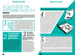 Question de société                                                                                             Question de société

À quoi doit-on                                                                                                   Des créations d’emplois dans l’enseignement
s’attendre en 2013 ?
                                                                                                                 4
                                                                                                                                 Face aux suppressions de postes durant le quinquennat
   PAR SABA AGRI                                                                                                                 de Nicolas Sarkozy, Vincent Peillon, ministre de l’Édu-
                                                                                                                                 cation nationale, souhaite exorciser cette période en
                                                                                                                                 lançant une large campagne de recrutement visant
La fin du monde n’a pas eu lieu (quelle surprise !) et a sûrement été reportée à plus tard pour faire perdurer                   à rassembler plus de 43 000 jeunes recrues à la
encore le grand frisson apocalyptique. Nous avons donc fêté la vie, Noël et l’arrivée du Nouvel an dans la
joie, la bonne humeur et peut-être même dans une ambiance studieuse de révision d’examens. En ce mois
                                                                                                                                 prochaine rentrée. L’accent est mis sur la for-
de janvier où les bonnes résolutions poussent comme des bonshommes de neige, on peut se demander ce              mation qui avait précédemment été supprimée par la droite.
que 2013 nous réserve. Retour sur cinq mesures incontournables.                                                  Ainsi, les 22 100 postes ouverts pour 2013 et accessibles
                                                                                                                 sur concours classique (qui a eu lieu l’automne dernier),
                                                                                                                 laisseront aux nouveaux enseignants trois heures de




 1
                                                                                                                 formation par semaine dès la rentrée 2014. En paral-
                      Le                Mesure phare du programme de François Hollande et vivement
                                        contestée par les autorités religieuses et certaines personnalités
                                                                                                                 lèle, un concours exceptionnel aura lieu pour les
                                                                                                                 étudiants en Master 1, entre le 15 janvier et le 24
                mariage                 politiques, le mariage homosexuel est en voie d’être autorisé            février pour recruter les 21 530 autres profes-
               pour tous                en 2013. « Le mode de vie des Français ne peut être soumis à
                                        aucune spiritualité […] Nous ferons au premier semestre 2013
                                                                                                                 seurs. Dès la rentrée 2013, ils travailleront à
                                                                                                                 tiers-temps dans les établissements scolaires et
                prévu au                avec Christiane Taubira et Dominique Bertinotti le mariage pour
                                        tous et l’adoption pour les couples homoparentaux », avait
                                                                                                                 bénéficieront d’une formation dans les nou-
                 premier                annoncé le Premier ministre Jean-Marc Ayrault à Dijon, lors des
                                                                                                                 velles « Écoles Supérieures du Professorat
                                                                                                                 et de l’Education » (ESPE) qui rempla-
                semestre                Journées parlementaires socialistes en septembre dernier. D’ici
                                        là, la société française risque d’être divisée et plusieurs manifes-     cent les IUFM supprimés par Nicolas
                                        tations anti-mariage gay vont fleurir avant et après l’entrée en         Sarkozy. L’objectif de Vincent Peillon
                    2013                vigueur de la loi.                                                       est de motiver les jeunes en leur re-




                                                                    3
                                                                                                                 donnant de l’espoir grâce à la pro-
                                                                                                                 messe d’un emploi stable assuré
                                                                                   Des salles                    à l’issue de leur formation.
                  Les premiers

 2
                                                                                   de shoot au
                  résultats du                                                     banc d’essai                   Des aides aux étudiants les plus défavorisés


                                                                                                                 5
                  contrat de                                        Les salles de consommation de                                 À défaut de sortir la boule de cristal et de se lancer dans des prédictions hasardeuses,

                  génération                                        drogue, dites « salles de shoot », vont
                                                                    être expérimentées dans certaines
                                                                    villes françaises courant 2013, selon
                                                                                                                                  on peut relever les objectifs fixés par le Ministère de l’Enseignement et de la Recherche
                                                                                                                                  en matière de coup de pouce donné aux étudiants modestes pour l’année 2013, voire
                                                                                                                                  même pour les prochaines années. La précarité et la pauvreté dans ce milieu ne sont pas
  Face à la réticence des entreprises à embaucher des               Marisol Touraine.                                             nouvelles et il y a encore beaucoup à faire pour arriver à une justice sociale qui permette
  jeunes inexpérimentés arrivant sur le marché du tra-                                                                            à tous d’avoir un cadre de vie convenable et sûr pour réussir au mieux ses études. Ainsi,
  vail, le contrat de génération, lancé par François Hol-           À l’image de la Suisse, par exemple,
  lande en octobre 2012 pour lutter contre le chômage               qui reconnaît leurs conséquences                              la ministre Geneviève Fioraso compte mettre en place dès cette année un système de
  des jeunes, a pour ambition d’aider financièrement les            positives depuis qu’elles ont été mises      caution pour aider ceux qui ne bénéficient pas d’une aide financière de leurs parents pour se loger. Cette
  entreprises qui font appel à leurs seniors pour former            en place il y a vingt ans, la France veut    initiative vise à aider les étudiants à trouver plus facilement un logement, tâche habituellement difficile
  des recrues de moins de 30 ans. L’objectif est double             elle aussi créer un cadre sécurisant         lorsqu’ils ne trouvent aucun garant à leurs côtés. L’Etat envisage ainsi de rassurer les propriétaires en
  puisqu’il assure également le maintien de l’emploi                pour les toxicomanes. Il ne s’agit bien      garantissant les loyers pendant un an. La ministre souhaite que cette idée, qui a d’abord été expérimen-
  des personnes de 55 ans et plus qui consacrent un                 évidemment pas d’encourager à la             tée en Aquitaine et en Midi-Pyrénées, soit élargie à toute la France. Par ailleurs, la construction de 7000
  quart ou un tiers du temps de travail à entraîner et              consommation de drogues, mais plutôt         logements est prévue cette année pour arriver à un total de 40 000 d’ici à 2017. L’Etat veut également
  guider les jeunes pris sous leur aile. Ainsi, rien ne se          d’offrir des espaces propres, contrôlés
                                                                    par des médecins, pour éviter que les        innover en mettant l’accent sur l’habitat intergénérationnel et la colocation entre étudiants gérée par le
  perd et la transmission du savoir-faire est assurée.                                                           CNOUS.
  D’ici quelques mois, nous verrons si les entreprises              accros ne contractent ou ne transmettent
  sont devenues moins frileuses quant à l’embauche des              le VIH ou toute autre maladie en utilisant   Concernant la santé, Geneviève Fioraso veut remédier aux problèmes de 10 % d’étudiants qui sont peu
  juniors et si le chômage des jeunes a reculé de façon             du matériel usagé jeté n’importe où.         ou pas du tout couverts, surtout au niveau de la vue, des dents et en gynécologie. Elle veut installer une
  significative.                                                    Cette initiative a également pour but que    trentaine de centres de santé universitaires d’ici à 2015 et augmenter l’aide à la complémentaire santé,
                                                                    les personnes droguées ne s’adonnent         mais tout cela doit se préciser au fil du travail mené de concert avec Marisol Touraine, ministre de la
                                                                    pas à leurs pratiques en public.             Santé.


 14                                                                                                              15
 