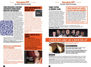 18 19
VOIR, SORTIR, ÉCOUTER EN ÎLE DE FRANCE VOIR, SORTIR, ÉCOUTER EN ÎLE DE FRANCE
BonsplansIDF BonsplansIDF
Pour la croûte : 40 g de cookies au chocolat (1 tasse) /
50 g de beurre fondu (4 cuillères à soupe)
Pour la garniture : 700 g de fromage Philadelphia Cream
Cheese ou de St Môret / 400 g de lait concentré sucré /
4 gros oeufs / 2 cuillères à café d’extrait de vanille /
340 g de chocolat pâtissier fondu
INGRÉDIENTS pour 10 personnes:
PRÉPARATION:
Cheesecakeauchocolat
Pour la croûte : Mixez les cookies au chocolat. Ajoutez le beurre fondu et mélangez. Tassez la mixture sur le
fond et les côtés d’un moule à manqué, préalablement beurré et fariné. Réfrigérez. OU préparez une pâte
sablée au chocolat et précuisez-la à blanc à 200/210°C (thermostat 7). Puis, préchauffez le four à 150°C. 
Pour la garniture : Dans le bol d’un mixeur, placez les oeufs, l’extrait de vanille, le lait concentré et mixez. 
Ajoutez le Cream Cheese, mixez à nouveau, puis ajoutez le chocolat fondu et mixez encore une fois, afin
d’obtenir une texture mousseuse et soyeuse. Versez ce mélange sur la croûte préalablement préparée. Cuisez à
150°C (thermostat 5) pendant une heure. Laissez refroidir à température ambiante, puis mettez au réfrigérateur.
Servez très frais, nature ou avec un coulis.
Temps de préparation : 20 minutes
Temps de cuisson : 60 minutes
Venez découvrir le parcours
artistique de Simon Hantaï,
maître de l’art abstrait !
A partir du 22 mai, le Centre Georges Pompidou
expose l’œuvre du peintre Simon Hantaï, grande
figure de l’Art abstrait. Cette rétrospective sera une
des rares occasions de découvrir l’identité artistique
de l’homme, décédé en 2008, qui n’exposait que très
rarement depuis une trentaine d’années.
Cette exposition vous permettra de découvrir tout le
parcours artistique de Hantaï dont on ne connaît que
trop peu la diversité. L’exposition, qui compte 120
toiles, présente les débuts
surréalistes du peintre
d’origine hongroise jusqu’à
ses œuvres plus lyriques et
plus gestuelles des années
1950. A partir de 1960,
Simon Hantaï utilise une
toute nouvelle méthode
esthétique qui le rendra
célèbre, celle du pliage de
toile. L’artiste consacrera
plusieurs grands formats
à cette méthode, auxquels
correspondent des modes
de coloration différents.
Son utilisation hors du
commun des couleurs fera
de lui le plus grand colo-
riste du siècle dernier. La cohabitation d’œuvres aussi
différentes que Écriture rose et A Galla Placidia vous
donnera l’occasion de voir un éventail de techniques
esthétiques et artistiques très varié.
Du 22 mai au 2 septembre de 11h à 21h / Galerie 1 –
Centre Pompidou, 19 Rue Beaubourg, Paris 4ème
Nuiteuropéennedes
musées2013
Soif de culture ? Envie de
faire des visites insolites,
de découvrir un festival son
et lumière, des projections
et des circuits originaux au
cœur des musées toute une
nuit ? Alors la Nuit européenne des musées est
faite pour vous ! Cette manifestation se déroule
dans plusieurs pays européens et concerne les
établissements partenaires dont une grande partie
se trouve à Paris. Une bonne occasion de flâner
gratuitement de salle en salle, de musée en musée
et de passer une nuit à découvrir ou à redécouvrir
des œuvres d’art en tout genre. Durant la Nuit
2012, qui a rassemblé 2 millions de noctambules
zombies de la culture, 1304 musées français et
2021 musées européens ont ouvert leurs portes
gratuitement. L’édition 2013 aura de quoi rivali-
ser avec 2500 musées partenaires dans près de
40 pays européens.
Le 18 mai 2013 dans tous les musées partenaires
Entrée libre
Etude, 1969 Photo © LWL
Pauline Macia
de Hippolyte Wouters
Théâtre des Mathurins & Jorel Prod présentent
Ninon,Lenclosoula
liberté
Pièce de Hippolyte Wouters
L’auteur décrit l’affrontement violent entre
Ninon de Lenclos, femme de plaisir (elle était
surnommée « Notre Dame des Amours ») et
Madame de Maintenon, femme de pouvoir,
qui étaient amies mais qu’un amant a désu-
nies. Un récit philosophique écrit avec esprit et
drôlerie qui, au travers de ces deux femmes du
XVIIe siècle, parle de liberté et des revendica-
tions des femmes à cette époque.
Avec Cyrielle Clair et Pauline Macia
Théâtre des Mathurins, 36 rue des Mathurins,
Paris 8ème
/ Loc. 01 42 65 90 00
Noisy-le-Sec : Les Rencontres
d’ici et d’ailleurs
C’est la 22ème
édition de ces Rencontres qui transfor-
meront le quartier de Merlan en véritable scène ! La
première carte blanche sera donnée à la comédienne
Emmanuelle Laborit, pour les Trois Coups du festival, le
24 mai à 20h. Puis, Christophe Alévêque présentera,
avec son humour habituel et autour d’un apéro-presse,
un bilan politique de l’année passée. En tout, pas moins
de 14 spectacles, 3 créations et 34 représentations, avec
des comédiens, des chanteurs, des acrobates, des dan-
seurs ; tout est gratuit et s’adresse à tous les âges, enfants
compris. Comme le dit Christophe Alévêque : « La rue va
reprendre ses droits et va redonner à ses Arts ce qui leur
appartient ! »
Les 24, 25 et 26 mai / Organisateur : Le Moulin Fondu /
Centre national des Arts de la rue, 93130 Noisy-le-Sec /
Tout le programme sur www.oposito.fr
Venez tester
Le Bordel club !
Envie de passer une bonne soirée à
moindre coût ? Venez tester Le Bordel club,
scène ouverte de stand-up sur laquelle se
succèdent une petite dizaine d’humoristes,
anonymes pour la plupart. Dans cette
petite salle proche de la butte de Mont-
martre, vous pourrez rire aux éclats dans
une ambiance bon enfant. Jeune et dyna-
mique, l’équipe du Bordel club se définit
elle-même comme un « laboratoire de
l’humour ». Le défilé de ces « performeurs
de l’humour » qui resteront une quinzaine
de minutes sur scène chacun vous permet-
tra assurément de passer un bon moment.
Pour réserver des places, il vous suffit
« d’aimer » la page Facebook du Bordel club et de suivre régulièrement leur timeline.
Tous les lundis à 20h / Théâtre Montmartre Galabru, 4 rue de l’Armée d’Orient, Paris 18ème
/
Métro Blanche ou Abbesses
Venezbougerauxsoirées
WeLoveJamauxCariatides
Adepte de soul, de jazz, de hip hop, de reggae,
de blues, de gospel, de caribean, d’afro ? Tous les
lundis aux Cariatides, les jeunes artistes comme les
confirmés viennent chauffer la salle et vous mettre
le rythme dans la peau. Les soirées We Love Jam
se veulent aussi ouvertes à d’autres styles comme le
rock. Il y en a donc pour tous les goûts ! We Love
Jam a pour seules règles le rythme, la joie et la
bonne humeur pour passer une soirée décontractée
à surfer sur les vagues de la musique.
Le lundi à partir de 21h jusqu’à 4h / 3 rue de Palestro,
Paris 2ème
/ Métro Etienne Marcel / Entrée libre
 