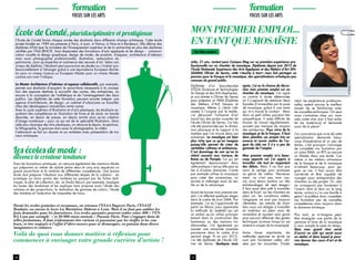 30 31
Diplômée d’un baccalauréat
STD2A (Sciences et Technologies
du Design et des Arts Appliqués),
je suis entrée à Olivier de Serres
pour préparer un DMA (Diplôme
des Métiers d’Art) fresque et
mosaïque. Même si j’étais inté-
ressée à l’origine par le textile,
j’ai découvert l’artisanat d’art
mural lors des portes ouvertes de
l’école Olivier de Serres. J’ai très
vite été passionnée par la dimen-
sion physique et le rapport à la
matière que l’on trouve dans ces
artisanats. La mosaïque est bien
plus riche que ce qu’on imagine
puisqu’elle permet de créer de
véritables rythmes et ambiances.
C’est dommage de voir qu’on la
réduit souvent aux travaux de
Rome ou de Pompéi. Ce qui est
également épanouissant dans
cette pratique c’est qu’elle peut se
lier à d’autres domaines. J’aime
par exemple utiliser la mosaïque
pour créer des accessoires, ou
encore la mélanger avec du tex-
tile ou de la céramique.
Avant de trouver mon premier em-
ploi, j’ai effectué quelques stages
dans le cadre de mon DMA. Par
exemple, j’ai eu l’opportunité de
partir au Maroc pour apprendre
la méthode du tadelakt qui est
un enduit qu’on utilise principa-
lement dans la construction des
hammams ou des maisons tra-
ditionnelles. J’ai également pu
assister une céramiste mosaïste
parisienne dans le cadre d’un
second stage. Et en juin 2012,
j’ai été diplômée de l’école Oli-
vier de Serres. Quelques mois
après, j’ai eu la chance de décro-
cher mon premier emploi sur un
chantier de mosaïque. J’ai signé
un contrat à durée déterminée
où il s’agissait de restaurer deux
façades d’immeubles par la pose
de mosaïque, grâce à une amie
qui m’a trouvé le contact. Mais
dans ce petit milieu pourtant très
sympathique, il reste difficile de
trouver du travail régulièrement,
souvent par manque de moyens
des entreprises. Pour vivre de la
mosaïque et de la fresque, il faut
donc planifier ses projets très en
avance et savoir mettre de l’ar-
gent de côté car il n’y a pas de
garantie de l’emploi.
Mon premier emploi m’a beau-
coup apporté car j’ai appris à
travailler vite tout en respectant
des délais. Mais il ne faut pas
avoir le vertige pour pratiquer
ce genre de métier. Heureuse-
ment, ce n’est pas mon cas,
car nous étions parfois sur des
échafaudages de sept étages !
Il faut aussi être prêt à travailler
dans le froid : sur les chantiers en
plein air, les conditions météo-
rologiques ne sont pas toujours
clémentes. Les retards de chan-
tiers nous ont obligés à travailler
en extérieur en plein mois de
novembre et souvent sans gants
pour pouvoir effectuer des gestes
techniques (comme lorsqu’on est
amené à couper de la mosaïque).
Autre chose importante, les
méthodes apprises en école ne
sont pas forcément celles utili-
sées par les mosaïstes. Finale-
ment, les expériences profession-
nelles restent encore le meilleur
moyen de se familiariser avec
les nouvelles techniques. On peut
aussi s’entraîner chez soi, mais
cela coûte cher (car il faut ache-
ter les matériaux) et demande
aussi de la place !
J’ai conscience que vivre de cette
spécialisation demande beau-
coup d’expérience et un peu de
temps, c’est pourquoi j’envisage
de compléter ma formation par
un autre DMA, un BTS ou encore
un Master dans une école. Car
même si les métiers artisanaux
de la fresque et de la mosaïque
m’attirent beaucoup, pour ga-
gner sa vie, il faut savoir être
carriériste et être capable de
voyager pour entreprendre des
chantiers ou des projets. Or, cela
ne correspond pas forcément à
l’avenir dont je rêve sur le long
terme, surtout si j’ai une famille à
gérer ! Je préfère donc compléter
ma formation par de nouvelles
compétences mais toujours dans
le domaine artistique.
Plus tard, je m’imagine peut-
être enseigner une partie de la
semaine et faire de la mosaïque
à mon compte le reste du temps.
Mais mon grand rêve serait
d’ouvrir un café qui serait aussi
un atelier et dans lequel je pour-
rais donner des cours d’art et de
mosaïque.
Mon premier emploi...
en tant que mosaïste
Julia, 21 ans, revient pour Campus Mag sur sa première expérience pro-
fessionnelle sur un chantier de mosaïque. Diplômée depuis juin 2012 de
l’Ecole Nationale Supérieure des Arts Appliqués et des Métiers d’Art (EN-
SAAMA) Olivier de Serres, cette « touche à tout » nous fait partager sa
passion pour la fresque et la mosaïque, des spécialisations artistiques peu
connues du grand public.
Par Nina Leclerre
©MargauxRoy
Formation Formation
focus sur les arts focus sur les arts
École de Condé, pluridisciplinaire et prestigieuse
L’Ecole de Condé forme chaque année des étudiants dans différents champs artistiques. Cette école
privée fondée en 1989 est présente à Paris, à Lyon, à Nancy, à Nice et à Bordeaux. Elle délivre des
diplômes d’Etat (par le ministère de l’Enseignement supérieur et de la recherche) en plus des diplômes
certifiés par l’Etat (RNCP). Sont dispensées des formations d’arts appliqués et de design : communi-
cation visuelle et design graphique, design de mode, de produits, d’espace, architecture d’intérieur
mais aussi photographie professionnelle, illustration, restauration du
patrimoine, ainsi qu’expertise et commerce des œuvres d’art. Selon son
niveau de diplôme, l’étudiant peut poursuivre ses études ou s’insérer pro-
fessionnellement à l’étranger grâce à une équivalence European Bache-
lor pour un niveau Licence ou European Master pour un niveau Master
comme son nom l’indique.
Le Master Architecture d’intérieur et espaces collaboratifs, par exemple,
permet aux étudiants d’acquérir le savoir-faire nécessaire à la concep-
tion des espaces destinés à accueillir des usines, des entreprises, ou
encore à la conception de l’esthétique et de l’aménagement des lieux
publics. Les diplômés de cette formation peuvent ensuite intégrer une
agence d’architecture, de design, un cabinet d’urbanisme ou travailler
chez des développeurs immobiliers entre autres.
Avec le cycle supérieur d’illustration et d’arts plastiques, les étudiants ac-
quièrent des compétences en illustration de livres et de récits, en bande
dessinée, en dessin de presse, en dessin animé ainsi qu’en création
d’image numérique – pour ce qui est de la spécialité Illustration. Dans
celle plus classique des Arts plastiques, on retrouve le dessin, la peinture,
la lithographie, la gravure mais aussi la photographie, la vidéo.
L’admission se fait sur dossier et sur entretien avec présentation de tra-
vaux artistiques.
Les écoles de mode :
devenez le créateur tendance
Dans les formations artistiques, on retrouve également des mentions Mode
qui préparent au métier de styliste (entre deux et cinq ans) requérant un
grand savoir-faire et la maîtrise de différentes compétences. Une bonne
école doit préparer l’étudiant aux différentes étapes de la création : du
prototype au choix pointu des matières en passant par les fiches tech-
niques, le plan de collection, etc. Le Studio Berçot, par exemple, enseigne
les bases des tendances et les explique mais propose aussi l’étude des
volumes et des proportions, la réalisation de gammes de coloris, l’étude
des matières et l’exécution de maquettes de tissus.
Parmi les écoles gratuites et reconnues, on retrouve l’ESAA Duperré Paris, l’ESAAT
Roubaix, ou encore le lycée La Martinière Diderot à Lyon. Mais il ne faut pas oublier les
frais demandés pour les fournitures. Les écoles payantes peuvent coûter entre 300 – l’EN-
BA Lyon par exemple – et 20 000 euros environ – Parsons Paris. Pour s’engager dans de
telles formations, il faut évidemment être curieux et passionné par les étoffes et les cou-
leurs, et être toujours à l’affût d’idées neuves pour se démarquer, en puisant dans divers
imaginaires et cultures.
Voilà de quoi vous donner matière à réflexion pour
commencer à envisager votre grande carrière d’artiste !
 