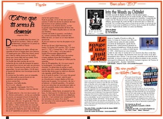 18 1918
Psycho
Après La Tragédie d’Hamlet en début de
saison, la troupe du Français nous offre une
nouvelle mise en scène de cette comédie
succulente de Shakespeare, signée Muriel
Mayette-Holtz, l’administratrice générale du
lieu. L’époque élisabéthaine, friande de pièces
de divertissement, a vu naître ce chef-d’œuvre
en 1595 ; chef-d’œuvre qui nous transporte
au-delà du réel, dans le monde de la nuit, domaine des dieux et des fées,
des rêves, des sortilèges, des fantasmes mais aussi de l’amour et du désir,
omniprésents dans l’œuvre. C’est cet univers merveilleux que rend de façon
admirable la mise en scène qui utilise la salle et le plateau et des costumes
extravagants et démesurés, des chants et musiques originaux, de l’humour et
une scénographie... de rêve ! Splendide !
Salle Richelieu - Jusqu’au 15 juin - www.comedie-francaise.fr
Into the Woods au ChâteletComédie musicale de Stephen Sondheim, livret de James Lapine
Vous avez forcément été bercés par les contes de fées, du Petit Chaperon
rouge à La Belle au bois dormant en passant par Cendrillon. L’originalité de
l’œuvre Into the Woods est d’avoir imaginé une histoire dans laquelle des
célèbres personnages de contes de fées se retrouvent dans un même lieu :
une forêt. On y croisera donc aussi un loup et une sorcière, un prince et une
princesse. Le tout avec la pétillance et l’humour de la musique de Sondheim
ainsi que l’ingéniosité du metteur en scène Lee Blakeley.
Théâtre du Châtelet
Du 1er au 12 avril
Loc. : 01 40 28 28 40
à la Comédie Française
D
eux sacs poubelle dans les mains, j’ai
dévalé les escaliers. J’étais en retard,
évidemment, puisque je n’ai jamais eu
le temps d’être à l’heure.
CQFD.
J’ai couru en direction du métro, allumé une
cigarette et foutu la langue dans mon thermos.
J’ai pesté parce que c’était trop chaud, parce
que c’était la même chose tous les matins,
parce que j’avais déjà mal aux pieds. Parce
que la vie, parce que la merde.
J’ai fouillé mes deux poches de cul à la
recherche de ma carte de transport et aperçu
mon grand brun tout en vert avec ses journaux
à la main. Comme tous les matins, je me suis
approchée, j’ai pris mon Metro, j’ai dit merci
et essayé de deviner mon horoscope avant de
le découvrir.
Et comme tous les matins, sous sa casquette,
il m’a demandé ce que je buvais en me
souhaitant une bonne journée.
Je bois comme hier.
Gémeaux. Une belle daube.
Puis il a crié : attends.
Je l’ai regardé, interloquée. Oui ? Il a
simplement dit : « Demain, c’est mon dernier
jour ».
J’ai hésité entre le « J’en n’ai rien à carrer » et
le « Bonne continuation ». Je me suis contentée
de sourire, en essayant d’ouvrir la bouche et
en fermant ma gueule. Puis j’ai bougé la tête,
comme pour dire non. Un genre de « Non ne
pars pas, c’est plutôt bien de se croiser tous
les matins ». Mais comme dire non avait peu
de sens, et parce qu’il n’aurait pas compris, je
suis partie en vitesse les yeux rivés sur les titres
de ce 27 septembre en pensant : le monde va
mal et moi guère mieux.
Toute la journée, j’ai lu et relu mon journal
comme s’il allait me donner le prénom de mon
bel inconnu et son adresse postale.
Evidemment, à la dixième lecture, j’ai fait
la gueule avant d’entreprendre de faire mes
comptes : 107 Metro empilés dans un coin de
ma chambre.
Comme une boîte à souvenirs, une boîte à
ex, comme certaines filles conservent des
billets de train, un rasoir ou un vieux tee-shirt
sponsorisé.
Je me suis assise sur mon tas de papier et j’ai
réfléchi.
Je me suis dit que c’était beaucoup, 107
matins. Ça faisait 107 sourires, 107 « Tu bois
quoi ? », 107 « Comme hier », 107 « bonne
journée », 107 « merci » et à peu près la
moitié d’horoscopes dégueulasses.
107 Metro, c’était suffisant pour me motiver
à tenter quelque chose dès le lendemain
matin, finalement. Et puisque je n’allais pas les
revendre.
Alors le 28 septembre, tôt, j’ai couru jusqu’à
la boulangerie. J’ai acheté un pain au
chocolat, j’ai glissé dans le sachet un petit
papier avec mon numéro de téléphone et j’ai
marché tête droite jusqu’au métro en allumant
une cigarette, plutôt fière de moi.
Je lui ai tendu le sachet, il m’a souri très grand
en disant merci, il a ouvert, retiré le pain
au chocolat pour croquer dedans et fait une
boule avec le papier. J’ai murmuré « de rien »
et balancé « à bientôt peut-être ». En partant,
je me suis retournée une seconde pour jeter un
œil à la poubelle située à trois mètres de lui,
la peur au ventre.
Le lendemain, même heure, en passant sur les
lieux, il n’était pas là. Il n’était plus là. Aucune
surprise. Sauf celle d’entendre mon téléphone
et de lire : il est comment mon remplaçant ? Tu
me raconteras ça autour d’un verre ?
Et c’est autour d’un verre et après 108 Metro
que tout a démarré.
BonsplansIDF
Le
songe
d’une
nuit
d’été
Lavez votre conscience en même temps que vos légumes
Votre conscience en prend un coup dès que vous mordez
dans un Big Mac mais votre budget ne vous permet pas
de manger bio à tous les repas ? Si vous aimez cuisiner et
que vous défendez les valeurs écologiques sans avoir le
courage cependant de vous engager dans Greenpeace, le
réseau AMAP vous propose une alternative sur mesure. Ces
Associations pour le Maintien d’une Agriculture Paysanne
organisent des livraisons hebdomadaires, dans toute la
France et sur plusieurs campus, de paniers bios à des prix
plus qu’abordables. Les prix variant entre 5 et 10 euros,
vous pourrez adopter sereinement “l’écolo attitude”. Et plus
de 60 AMAP existent rien que dans la ville de Paris : un des
centres de livraison est forcément à proximité de chez vous.
Vous n’avez donc pas d’excuse pour tenir (enfin) une de vos
bonnes résolutions !
Pour plus d’infos, consultez le site du réseau AMAP :
www.reseau-amap.org
Carte des centres de livraison : www.avenirbio.fr
Est-ceque
tuseraslà
demaincategories: Billets
Parce que rire est bon pour
la santé et qu’on ne devrait
pas avoir à débourser un
centime pour se faire du bien,
foncez au Paname Art Café
et offrez-vous un bon fou rire
réparateur pour pas un sou!
Depuis le 6 janvier et jusqu’au 26 avril prochain,
le Winter Comedy Club présente tous les vendredis
et samedis soirs des humoristes qui ont marqué les
murs de Paris cette année aux côtés des dernières
découvertes du moment. Profitez donc du dernier
mois de représentation autour d’un verre car, oui,
une consommation est obligatoire pour assister au
spectacle. Mais, après tout, boire un verre et rigoler,
n’est-ce pas tout ce qu’on demande le week-end ?
Du 6 janvier au 26 avril
Tous les vendredis et samedis à 22h30 -
Entrée libre
Le Paname Art Café - 4 rue de la Fontaine au
Roi, Paris 11ème - Métro : Goncourt
Fouriregratuit
auWinterComedy
 