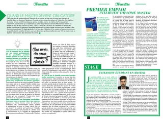 28 29
Formation Formation
Une fois arrivé au niveau master,
c’est le moment de se décider
sur son avenir professionnel.
Et les possibilités semblent
infinies quand on sait que les
masters peuvent se cumuler et
s’enchaîner sans limite. Le danger
de ce type de cursus est un CV trop
scolaire qui vous catégorisera aux
yeux des entreprises comme un éternel
étudiant. La première chose à faire,
avant de chercher désespérément le meilleur master, est
de faire le point sur vos attentes. Pour faire ce choix, il faut
que vous restiez cohérent avec votre projet professionnel,
même si ce dernier peut toujours changer en cours de
parcours, et être guidé par un besoin de compétences qui
s’accorde avec vos objectifs.
Une méthodologie universelle n’existe pas :
posez-vous simplement les bonnes questions.
Vous aimez la théorie ou les travaux pratiques? Travaillez-
vous mieux seul ou en groupe? Quelles matières vous
intéressent? Ne vous fiez pas simplement à vos résultats
mais plutôt à ce qui vous plaît d’étudier dans votre filière.
Interrogez-vous sur les types de débouchés professionnels.
Et restez professionnellement actif : faites des stages ou
encore informez-vous dans les salons étudiants. Une fois
que vous aurez choisi le type de master et le domaine
d’études qui vous correspond, il faudra alors choisir
parmi toutes les propositions concurrentes.
Pour sélectionner une formation particulière,
intéressez-vous en premier lieu à son contenu
(programme, volume horaire, centre de recherche,
professeurs, etc.) L’environnement culturel, matériel
et pédagogique est aussi un facteur décisif (Qui va
me former ? Le matériel est-il performant ? Quelles
autres spécialisations sont proposées ?) Vérifiez aussi
la reconnaissance et la notoriété de l’établissement
(Reconnaissance académique ? Professionnelle ? Diplôme
reconnu par l’Etat ?) Ayez toujours
une longueur d’avance et demandez-
vous quels liens professionnels votre
formation pourra vous apporter (Mise
en relation avec des professionnels ?
Niveau de salaire de sortie moyen ?
La formation propose-t-elle assez de
stages ?) L’aspect international est aussi
à prendre en compte (Combien de
langues ? La pratique est-elle assez
développée ? Professeurs étrangers?
Possibilités d’échanges Erasmus ?) Il
faut également penser au rythme de
la formation (Continue ou non ?), au
critère géographique et enfin à l’aspect financier (Est-ce
vraiment un investissement à long terme ?) En effet, le prix
d’une année dans certaines écoles peut parfois freiner les
candidatures.
Et c’est là que la bataille universités/grandes
écoles commence. La question ne se pose pas dans
tous les domaines : Lettres et Médecine, par exemple, sont
l’apanage des universités. Le Commerce ou les Sciences,
par contre, se retrouvent dans les deux secteurs : le
privé des grandes écoles et le public des universités. Les
moyens des écoles spécialisées font souvent de l’ombre
aux universités qui, pour contrer le phénomène, ouvrent
de plus en plus de masters spécialisés. Mais en règle
générale, les experts de l’orientation et de l’éducation
expliquent que les « très » grandes écoles apportent à
leurs étudiants un avantage déterminant sur le marché
de l’emploi. Les grands groupes tels que C3 Alternance,
les écoles du groupe IONIS ou encore du groupe IGS
présentent aussi de nombreux avantages: un large choix
d’orientations, une vision nouvelle et jeune tournée vers
l’étranger, des enseignements innovants, des promesses
d’embauche, etc. Les spécialistes de l’éducation émettent
cependant plus de doutes concernant les « moins »
grandes écoles qui, sans savoir-faire de recherche, sont
parfois beaucoup plus chères que l’université qui possède
des qualités non négligeables et parfois même dans
certains cas supérieures.
Ouimais,
ducoup,
comment
choisir?
Quand le master devient obligatoire
Il est rare dans le système éducatif français de ne trouver qu’une voie à suivre pour parvenir à
travailler dans un domaine. Seulement, il existe certains corps de métiers où l’obtention d’un diplôme
de master est une condition prérequise pour y accéder, comme les métiers de l’enseignement
notamment. Les étudiants qui se destinent au métier de professeur doivent effectivement obtenir un
master en plus de leur concours (CAPES, CRPE, CAPLP, etc.) Le Droit, le Commerce ou encore les
études scientifiques d’ingénieurs nécessitent également un niveau master minimum pour accéder à des
fonctions importantes. En règle générale, il est rare que l’obtention d’un master soit perçue comme une
surqualification à condition d’avoir aussi une dimension professionnelle dans son CV. Le master reste un
diplôme valorisé dans des domaines très variés.
Un ami préparait un autre master dans
un autre IUP dont il me vantait les mérites.
J’avais un peu peur de pas avoir le niveau
car il fallait avoir de solides bases en
économie et en finance. J’ai obtenu un
entretien avec la directrice de la formation,
qui était en parallèle la prof d’anglais
de l’IUP. Comme j’ai un bon niveau
d’anglais, j’ai fait l’entretien en anglais et,
finalement, ça m’a sauvé. J’ai donc intégré
deux jours avant la fin des inscriptions
un autre IUP pour préparer un master en
Stratégie d’Entreprise et Développement
International et j’ai vraiment aimé, même si
à la base ce n’était pas ce qui m’intéressait.
Je valide donc mon master 2 et, finalement,
j’ai fait six ans d’études qui ne s’accordent
pas spécialement mais qui ont comme
fil conducteur le marketing. D’abord au
niveau général puis avec une spécialisation
dans le domaine de l’événementiel sportif,
enfin avec une spécialisation dans les
marchés internationaux.
A la fin de ma dernière année, j’ai su que
je voulais travailler dans le marketing,
que ça m’intéressait vraiment. L’avantage
de ce domaine, c’est qu’il permet de
travailler n’importe où. On a autant besoin
du marketing chez Nike pour vendre des
baskets que chez Vico pour vendre des
chips donc, en gros, c’est un emploi tout
terrain, il faut juste ne pas avoir peur de se
lancer dans des domaines qu’on ne connaît
pas.
Ainsi, lorsque j’ai vu que Monaco Telecom
recrutait un assistant chef de produit
marketing, je n’ai pas hésité, même si
l’industrie des Telecom ne me disait rien
du tout. Ils demandaient un master 2 en
Marketing, pas d’expérience particulière,
un vrai emploi de junior.
J’ai la chance d’avoir commencé avec
un super manager, jeune, qui m’a laissé
beaucoup de liberté tout en m’encadrant
pour me donner les bases de ce secteur.
Qui dit “liberté” dit “erreurs” bien sûr, et
j’ai eu pas mal de moments de solitude. Pas
facile de présenter des plans d’action à des
collègues qui ont l’âge de ton père, difficile
d’avoir de la crédibilité. Mais après m’être
pris quelques murs, j’ai réussi à anticiper
de plus en plus et j’ai bien progressé. Au fil
du temps, je me suis imposé et, maintenant,
beaucoup de mes collègues me sollicitent
pour avoir des infos, des avis. C’est assez
gratifiant.
Je suis passé au bout de deux ans au statut
de chef de produit. Au quotidien, je fais de
la gestion de marché : je gère les bases
clients de Monaco Telecom sur tous ses
métiers, fixe, Internet, TV, mobile et, pour
le moment, ça me plaît. Je monte des plans
marchés, je fixe des objectifs, je veille à ce
qu’ils soient atteints via différentes stratégies
que je monte et que je mets en action.
Ma formation m’a donné toutes les armes
pour maîtriser les outils marketing mais je
pense que mon master m’a aidé à être
ouvert d’esprit et à bosser dans un secteur
d’activité que je ne connaissais pas.
Quelques années auparavant, je n’aurais
peut-être pas osé passer le cap.
Interview étudiant en master
Interview diplômé master
premier emploi
J
e m’appelle Pierre, j’ai 23 ans. Après un
bac ES un peu par défaut, je me suis dirigé
vers des études de droit. J’ai obtenu en
trois ans une licence générale en Droit
et Sciences Politiques à l’université de Nice
Sophia Antipolis. Dans la mesure où il était
difficile d’obtenir des stages en rapport avec
mon cursus et afin d’éclaircir mon projet
professionnel, j’ai pris l’initiative de faire un
stage dans un cabinet d’avocats sur Cannes.
Un peu mieux renseigné sur cette profession, j’ai passé un master 1
en Droit privé et Sciences criminelles, puis un master 2 en Gestion
des contentieux privés à Nice également. Au cours de cette année de
Master 2, j’ai découvert ce que l’on appelle « les modes alternatifs de
règlement des conflits », notamment la médiation.
A l’heure actuelle, je suis un second master 2 en Communication et
Médiation d’entreprise à l’institut IFOMENE, situé à l’Institut Catholique
de Paris. Je suis également inscrit à l’Institut d’Etudes Judicaires de
l’université Panthéon Assas Paris II en vue de passer l’examen d’entrée
à l’école d’avocat.
J’ai compris au cours de mes études de Droit que l’on apprenait
essentiellement le contentieux judiciaire alors que la négociation
et l’amiable sont au cœur de la profession d’avocat. J’ai pris la
décision de me former à certaines techniques de communication et
de négociation afin de mieux cerner la demande et
les intérêts du client, en évitant une procédure devant
un tribunal. N’ayant pas l’âme d’un plaideur, je
souhaiterais travailler dans un cabinet d’avocats orienté
dans la négociation d’affaires.
J’ai obtenu des stages de deux fois deux mois grâce à
mes contacts. Je les ai choisis pour me situer dans mes
études et me rassurer vis-à-vis de la direction que je
prenais.
J’ai pu apprendre à rédiger des actes juridiques comme
les assignations, les citations, à faire des recherches
juridiques, à participer à des audiences, à réaliser des études de
dossiers, à découvrir la négociation, la procédure et le règlement
amiable des conflits.
A l’heure actuelle, je me prépare pour un stage de six mois en cabinet
d’avocats spécialisé dans le droit du travail sur Paris. Je l’ai obtenu par
le biais d’une candidature spontanée. Ma chargée de stage est formée
à la négociation et essaie de régler le contentieux à l’amiable dans la
mesure du possible.
Le master 2 que j’effectue cette année est inter et multidisciplinaire.
Les étudiants sont d’univers professionnels différents, il y a même des
personnes en reconversion. Personnellement, j’ai pu choisir un stage
dans le domaine qui correspond à mon projet professionnel. Ayant
pour objectif de passer le concours du barreau, je souhaitais rester
dans un mouvement qui garde une certaine logique. Même si je dois
avouer que l’idée de faire un stage dans le domaine de la gestion de
crise en entreprise m’a séduit.
Je m’appelle Kevin
et j’ai 28 ans. Mon
parcours post-
bac est plutôt
chaotique à vrai
dire. Après un bac
STT ACC (Sciences
et Techniques du
Tertiaire option
Actions et
Communications Commerciales),
j’ai fait un DUT Techniques de
Commercialisation à Nice. J’ai
enchaîné sur un IUP en Management
du Sport où j’ai passé deux ans
avant de m’apercevoir que ce n’était
vraiment pas une formation solide,
selon moi. Je me suis retrouvé avec
une licence en Management du
Sport qui n’allait me servir à rien vu
que je ne voulais plus me spécialiser
dans le domaine du sport. Autant
dire que je ne me voyais pas me
présenter sur le marché du travail
comme ça, sans expérience.
STAGE
 