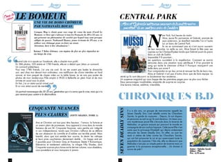 8 9
Livres Livres
Une vie de bobo chômeur,
par Nathanaël Rouas
Campus Mag a choisi pour son coup de cœur du mois d’avril Le
Bomeur, ce livre qui s’adresse à tous les Français de 20 à 35 ans, et
qui présente un phénomène de société par lequel tous sont presque
obligés de passer. Nathanaël Rouas, jeune écrivain de 29 ans, a su
utiliser son chômage pour en faire un atout.
Attention, livre à lire absolument !
Le bomeur
Cinquante nuances
plus claires
Ana et Christian ont tout pour être heureux : l’amour, la fortune et
un avenir plein de promesses. Ana apprend à vivre dans le monde
fastueux de son M. Cinquante Nuances, sans perdre son intégrité
ni son indépendance, tandis que Christian s’efforce de se défaire
de son obsession du contrôle et d’oublier son terrible passé. Mais
bientôt, alors que tout semble leur sourire, le destin les rattrape
et leurs pires cauchemars deviennent réalité... Un happy end est-
il possible pour Christian Grey et Anastasia Steele ? Romantique,
libératrice et totalement addictive, la trilogie Fifty Shades, dont
Cinquante nuances plus claires est le dernier volume, vous obsédera,
vous possédera et vous marquera à jamais.
chroniques b.D
N
ew York, huit heures du matin.
Alice, jeune flic parisienne, et Gabriel, pianiste de
jazz américain, se réveillent menottés l’un à l’autre
sur un banc de Central Park.
Ils ne se connaissent pas et n’ont aucun souvenir
de leur rencontre. La veille au soir, Alice faisait la fête avec ses
copines sur les Champs-Élysées tandis que Gabriel jouait du piano
dans un club de Dublin.
Impossible ? Et pourtant...
Les questions succèdent à la stupéfaction. Comment se sont-ils
retrouvés dans une situation aussi périlleuse ? D’où provient le
sang qui tache le chemisier d’Alice ? Pourquoi manque-t-il une
balle dans son arme ?
Pour comprendre ce qui leur arrive et renouer les fils de leurs vies,
Alice et Gabriel n’ont pas d’autre choix que de faire équipe. La
vérité qu’ils vont découvrir va bouleverser leur existence…
Un suspense magistral qui vous happe dès les premières pages pour ne plus vous lâcher.
Deux personnages inoubliables, emportés de surprise en surprise.
Une lecture intense, additive, irrésistible.
AliceetGabrieln’ontaucunsouvenirdelanuitdernière...
...pourtant,ilsnesontpasprèsdel’oublier.
“ “
Il y a dix ans, un groupe de mercenaires appelé les
Seven Deadly Sins s’est rebellé contre les Chevaliers
Sacrés, la garde du royaume… Depuis, ils ont disparu
et personne ne sait ce qu’ils sont devenus. Un beau jour,
une mystérieuse jeune fille s’écroule dans la taverne de
Meliodas, un garçon enjoué qui parcourt le monde en
compagnie de son cochon loquace. Cette jeune fille n’est
autre que la princesse Elizabeth qui désire ardemment
retrouver les Seven Deadly Sins. En effet, ce sont les
seuls à même de lutter contre les Chevaliers Sacrés,
qui ont fait prisonnier le roi et qui asservissent toute la
population du royaume ! Très vite, elle va découvrir que
Meliodas n’est pas un simple patron de taverne mais un
guerrier à la puissance exceptionnelle… Un shonen à
suivre de prêt !
SevenDeadlySins
CENTRAL PARK
Quand Lola m’a ajouté sur Facebook, elle a checké mon profil.
En 586 photos, 320 statuts et 1780 friends, elle en a déduit que j’étais un connard.
Un connard prétentieux.
Pour mes 1780 friends, j’ai une vie cool. Ils ne me voient pas bader le dimanche
soir, seul chez moi devant mon ordinateur, une rediffusion de «Zone interdite» en fond
sonore, et mon paquet de clopes vides sur la table basse. Je ne vais pas poster de
photos de mon rendez-vous Pôle emploi à 9h30 à Belleville en plein hiver et de mon
arrivée en scoot sous la pluie.
En fait, j’ai un statut social virtuel cool.
Et un vrai statut social de merde.
Un portrait romanesque des 20-35 ans, génération qui n’a connu que la crise, mais qui n’a
pas renoncé pour autant à la désinvolture.
(Fifty Shades, Tome 3)
Bomeur ? Bobo chômeur, une espèce de plus en plus répandue en
ces temps de crise.
Auteur : Nakaba Suzuki
Editeur : Pika
Prix : 6,95 euros
Coupde
cœur
 