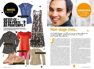 bOUQUIn
  MOdE                                                                                                                                                                                                               fORMaTIOn
   Par Ovary                                                                                                                                                                                                          Par Jennyfer
                                                                                                                                                                                                                        Aizenman
                                            Robe Rica lewis : 30 euros




Qu’est-ce
Qu’on porte
au printemps ?
                                                                                                                        Mon stage chez…
il est temps d’arpenter les boutiques et de se procurer
les pièces indispensables du printemps. il arrive toujours
plus vite que vous ne le pensez.


                                                                                                                        Je m’appelle Benjamin, j’ai 23 ans et je suis en stage en finance dans
                                                                                                                        une agence indépendante, spécialisée dans les métiers du e-commerce
                                                                                                                        et du e-business depuis quatre mois


                                                                                                                        J
                                                                                                                                    e vous vois déjà venir avec vos remarques : «La fi-        le de commerce spécialisée en finance) que j’ai obtenu encore
                                                                                                                                    nance, ça rapporte beaucoup» ou encore mieux, pour         une fois de justesse. Aujourd’hui, je suis actuellement en 3ème
                                                                                                                                    vous mesdemoiselles, «Il faut absolument que je            année où j’effectue une spécialisation en banque et assurance.
                                                                         Robe cop copine 140 euros                                  rencontre un trader». Désolé de vous décevoir mais,        Parlons maintenant de l’histoire de mon stage puisqu’à première
                                                                                                                                    dans la finance ou pas, je reste un stagiaire lambda et    vue, c’est cela qui vous intéresse. Je suis totalement épanoui et
                                                                                                                                    gagne la fameuse somme de 417,09 euros par mois.           me sens de plus en plus responsable. J’ai la chance de travailler
 Veste casino 32.90 euros
                                                                                                                        Vous allez sans doute me dire que je suis quelqu’un d’assez pa-        au sein d’une équipe qui m’a immédiatement fait confiance.
                                                                                                                        radoxal et là, je vous donne raison. La finance n’a jamais été une     C’est une équipe très jeune et très dynamique qui m’a surtout
                                                                                                                        passion, du moins au départ. C’est donc vrai, j’ai bien choisi ce      laissé exprimer mon talent tout en m’apportant ses savoir-faire
                                                                                                                        secteur pour l’argent.                                                 professionnels. Mon intégration s’est faite très naturellement,
                                                                                                                        Quand j’étais jeune, j’entendais ma mère me répéter constam-           avec une phase d’apprentissage et de formation pendant les
                                                                                                                        ment : « Tu seras avocat ou médecin » ! Problème : j’ai une peur       trois premières semaines.
                                                                                                                        panique du sang et ne supporte pas d’apprendre des centaines           Ma mission est simple : je conseille différents clients et suis
                                                                                                                        de pages par cœur. Forcément, là, ça bloque ! J’ai toujours ado-       en charge de la définition des dispositifs visant à augmenter la
                                                                                                                        ré les chiffres depuis ma plus tendre enfance. C’est en primaire       performance commerciale des sites Web et programmes rela-
                                        Robe new look 34.99 euros
                                                                                                                        que j’ai réalisé ma première étude de marché en comparant les          tionnels de mes clients. Je me suis toujours considéré comme
                                                                                                                        prix des cantines respectives de mes frères et sœurs. Pas très         un bon orateur, je peux mettre cette qualité au service de mes
                                                                                        chemisette bonobo 39.99 euros
                                                                                                                        fun comme enfant, je vous l’accorde ! Ayant grandi dans un mi-         clients pour lesquels je demeure l’interlocuteur privilégié. Je
                                                                                                                        lieu assez favorisé, je n’ai jamais manqué de rien. Il était donc      suis particulièrement fier d’effectuer mon stage dans cette
                                                                                                                        évident pour moi que je devais choisir une profession florissante      boîte puisqu’elle a la particularité d’agir uniquement sur la toile.
                                                                                                                        qui me permettrait de satisfaire mes caprices d’enfant gâté.           Or, aujourd’hui, vous comme moi savons que le média Internet
                                                                                                                        Rassurez-vous, je suis devenu plutôt sympa comme garçon.               est devenu indispensable sur le plan professionnel.
                                                                                                                        Revenons donc d’abord sur mon parcours quelque peu agité.              A seulement deux mois de la fin de mon stage, je suis bien plus
                                                                                                                        Dans un premiers temps, j’ai eu mon bac S de justesse, mais            autonome et répond beaucoup plus rapidement et efficacement
                                                                                                                        l’important c’est de l’avoir tout court, non ? Et puis, j’ai malheu-   aux demandes de nos clients. Je me sens vraiment essentiel
                                                                                                                        reusement écouté ma mère et suis rentré en fac de droit à la           dans le monde du travail et me projette réellement dans l’avenir.
                                                                                                                        Sorbonne où j’ai tenu… non, vous ne rêvez pas… trois semaines !        Ma curiosité ne cesse de s’accroître et, surtout, je me suis en-
                                                                                                                        J’ai donc pris une année sabbatique durant laquelle j’ai jonglé        fin découvert une réelle passion pour les métiers de la finance.
                            chaussures Derbys candice cooper                                                            entre différents boulots : caissier, vendeur, barman ! Je ne re-       Vous voyez : «Tout vient à point à qui sait attendre » !
                              pour comptoir des cotonniers                                                              grette rien puisqu’en quelque sorte, je me suis détaché de mes
                                                                                                                        parents. L’année suivante, j’ai passé le concours de l’ESGF (éco-

26 / CAMPUS MAG FéVRIER                                                                                                                                                                                                              FéVRIER CAMPUS MAG / 27
 