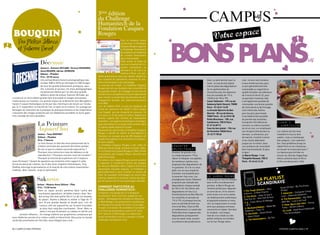 3ème édition
                                                                                     du challenge
                                                                                     humanitech de la
                                                                                     fondation casques
 bOUQUIn                                                                             Rouges
      Par Melissa Idbazzi                                                                                    Pour la troisième année
                                                                                                             consécutive, la Fondation
                                                                                                             Casques Rouges organise
      et Fabienne Prevot                                                                                     le Challenge Humanitech
                                                                                                             qui propose aux étudiants
                                                                                                             de s’investir directement
                                                                                                             dans l’humanitaire.

                            Décennie                                                                         Cette année, la finale du
                                                                                                             concours étudiant de l’in-
                            auteurs : eamonn Mccabe, terence McnaMee,                                        vention humanitaire se
                            anna ReaDeR, adrian JoHnSon                                                      déroulera le 20 mai à la
                            editeur : Phaidon                                                                Cantine à Paris. Les can-
                            Prix : 39.95 euros                                       didats présenteront alors leur dossier devant un
                            Une extraordinaire histoire photographique des           jury composé de spécialistes reconnus en ma-                                            Allez, un petit dernier pour la     rosé : ils sont une trentaine
                            années 2000 à 2010 qui témoigne en 500 images            tière d’humanitaire et de technologie.                                                  route : la cave Au bon plaisir      à vous tendre les bras, pour
                            de tous les grands événements politiques, spor-          Le principe est simple : la Fondation Casques                                           met en place des dégustations       un prix généralement très
                            tifs, culturels et sociaux. Un choix photographique      Rouges permet aux étudiants des universités et                                          de vin agrémentées de               raisonnable au regard de la
                            exceptionnel réalisé par l’un des plus grands            des grandes écoles de s’engager en son sein en                                          rencontres avec les vignerons       qualité (compter aux alentours
                            éditeurs photo de presse, Eamonn McCabe, qui             utilisant leurs compétences et leurs expériences                                        tous les samedis de 11h à           de 3 euros le verre). Et, pour
a construit un récit mêlant grands faits d’actualité et images amusantes,            pour monter un projet dans les domaines du dé-                                          13h30 et de 15h à 19h.              ne pas boire l’estomac vide,
chaleureuses ou insolites. Les grands enjeux de la décennie sont décryptés à         veloppement durable, des télécommunications                                             caves taillevent - 199 rue du       il est également possible de
travers 5 essais thématiques écrits par des chercheurs de renom sur l’écolo-         et du Web.                                                                              faubourg Saint-Honoré, 75008        commander une bonne assiette
gie, le 11 septembre, le marché de l’art, le sport et la science. Un ouvrage qui     Lors de l’édition 2010, ce sont les étudiants de                                        Paris - 01 45 61 14 09              de charcuterie ou de fromage,
témoigne de l’évolution de la pratique du photojournalisme et de l’importance        l’école de commerce de l’ESCP à Paris (projet                                           la Grande epicerie du bon           voire même des huîtres
croissante des images produites par les téléphones portables et autre appa-          Leaf Supply) qui ont remporté le concours. Ils                                          Marché - 38 rue de Sèvres,          pour les plus gourmands.
reils nomade de notre quotidien.                                                     ont conçu un lit de camp en carton, destiné aux                                         75007 Paris - 01 44 39 81 00        Il est évidemment possible
                                                                                     besoins urgents des victimes de catastrophes
                                                                                                                                                                             Petits bouchons - 105, rue          de prendre des bouteilles
                                                                                     naturelles. Les aspects économiques et écologi-
                          La Peinture                                                ques permettront à ce projet d’être produit dans
                                                                                                                                                                             cambronne, 75015 Paris
                                                                                                                                                                             01 47 34 89 31
                                                                                                                                                                                                                 à emporter (45 références
                                                                                                                                                                                                                 environ), ou même d’acheter
                                                                                                                                                                                                                                                      Diner à
                                                                                                                                                                                                                                                      L’américaine
                          Aujourd’hui                                                n’importe quelle région du monde.
                                                                                     Nouveauté de cette année, la Fondation Casques
                                                                                                                                                                             cave au bon plaisir - 104 rue
                                                                                                                                                                             de Pyrénées 75020 Paris
                                                                                                                                                                                                                 du vin en vrac, en remplissant
                                                                                                                                                                                                                 son récipient directement au         Les chaînes de fast-food
                           auteur : tony GoDFReY                                     Rouges a décidé de mettre la francophonie à
                                                                                                                                                                              01 43 71 98 68                     tonneau. Le dimanche, jour           travaillent à nous le faire
                           editeur : Phaidon                                         l’honneur en conviant plus de 200 étudiants du
                                                                                                                                                                                                                 de marché, l’endroit s’anime         oublier, mais un hamburger
                           Prix : 7 5euros                                           monde francophone à se rencontrer et à présen-
                                                                                                                                                                                                                 et les clients débordent             bien préparé, c’est rudement
                           Le livre dresse un état des lieux passionnant de la       ter leurs projets.
                                                                                                                                                                                                                 jusque sur le trottoir, dans         bon. Seul problème lorsqu’on
                           création picturale des quarante dernières années.         La Fondation Casques Rouges a été créée en           Déguster                                                               une ambiance de convivialité         habite Paris et non l’Arkansas :
                           Qu’est ce que la création picturale aujourd’hui ?         2006 par Nicole Guedj, ancienne ministre. Obte-      gratuitement                                                           bien franchouillarde. Et glou        où trouver le nirvana des buns ?
                           Pourquoi nous entourons-nous de tableaux ou de            nir la création de Casques Rouges à l’ONU, frères
                                                                                                                                          Amateur de grands crus,                                                et glou !                            La réponse pourrait bien se
                           reproduction ? Pourquoi courons-nous les musées ?         humanitaires des Casques Bleus, demeure son
                                                                                                                                          ou simple benjamin ? Pour                                              le baron Rouge -1 rue                trouver du côté des Happy Days
                           Pourquoi le marché de la peinture est-il toujours         objectif principal.
                                                                                                                                          réjouir et éduquer vos papilles,                                       théophile Roussel, 75012             diners, présents dans le IVe et
aussi florissant ? Autant de questions qui éclairent notre rapport à cette           Par ailleurs, les Casques Rouges auront vocation
                                                                                                                                          de nombreux cavistes vous                                              Paris - 01 43 43 14 32               le VIe arrondissement. Côté
forme ancienne de création. Au fil des seize chapitres thématiques, Tony             à organiser et coordonner l’action des équipes
                                                                                                                                          proposent des dégustations de
Godfrey interroge la permanence et la vivacité de cinq notions essentielles :        de secours déployées dans l’urgence lors d’une
                                                                                                                                          vin gratuites. Et si le cru vous
tradition, désir, beauté, corps et spiritualité.                                     catastrophe naturelle majeure. La Fondation a
                                                                                                                                          plaît, rien ne vous empêche
                                                                                     particulièrement à cœur d’utiliser et surtout de
                                                                                                                                          d’acheter une bouteille pour
                                                                                     créer de nouvelles technologies au service des

                                                                                                                                                                                                                               la PlaYliSt
                                                                                                                                          la savourer chez vous. Les         Le Baron rouge
                         Sakuran                                                     victimes, destinées à renforcer l’action des équi-
                                                                                                                                          prestigieuses Caves Taillevent     A deux pas du marché d’Aligre,

                                                                                                                                                                                                                               ScanDinaVe
                                                                                     pes de secours lors d’une catastrophe naturelle.
                                                                                                                                          proposent par exemple des          dans le XIIe arrondissement
                         auteur : Moyoco anno editeur : Pika                                                                              dégustations chaque samedi         parisien, le Baron Rouge est                                                                              e
                                                                                     coMMent PaRticiPeR au                                                                                                                                                              – By The Grac
                         Prix : 13.50 euros                                                                                               de 10h à 14h. De même, des         l’endroit parfait pour déguster                                             Grace Of God
                                                                                     cHallenGe HuManitecH :                                                                                                                        liance – Neo-
                          Dans un Japon ancien, pénétrez dans l’antre des                                                                                                                                         1.the tough al Chance                  Of  God                          p
                                                                                                                                          dégustations ont lieu à La         un verre de vin. A mi-chemin
                                                                                                                                                                                                                              A New                                      Computer Cam
                          courtisanes japonaises, véritable maison close. Ven-       Composer une équipe de 4 à 6 étudiants                                                                                       violence –                             7. Datarock –             ck
                                                                                                                                          Grande Epicerie du Bon Marché      entre le bar à vin et le caviste,                     Hate To Say It         Love – Da tarock Dataro
                          due lorsqu’elle était petite fille à l’un de ces temples   Se présenter dans l’une des catégories sui-                                                                                  2. the Hives –                  s                                       lk
                                                                                                                                          les vendredis et samedis de        cet établissement authentique                        Veni Vidi Viciou                        ettes – Aly, Wa
                          du plaisir, Kiyoha a débuté le métier à l’âge de 17        vantes : développement durable ou télécoms                                                                                    Told You So –                          8. the Raveon
                                                                                                                                          11h à 19h, et presque tous les     et populaire propose un vieux                              To Malaga         With Me – Lu   st Lust Lust
                           ans. D’une grande beauté et douée pour l’art de           et Web Rédiger une présentation synthétique                                                                                   3. jj – From Africa                                                    ung
                                                                                                                                          jours en période de foire aux      zinc sur lequel poser le coude,                                                                and John – Yo
                           l’amour, elle est aujourd’hui sur le point d’accéder      de l’équipe et du projet de moins d’une page                                                                                  – N°2                                   9. Peter bjorn
                                                                                                                                          vins et de fêtes. Dans le XVe      ainsi que quelques tonneaux                             bies – Made Me           lks – Writer’s
                                                                                                                                                                                                                                                                             Block
                            au plus haut rang des courtisanes : Oiran. Mais ce       Envoyer son dossier de candidature complété                                                                                    4. backyard ba                         Fo                            lujah
                                                                                                                                          arrondissement, le caviste des     reconvertis en tables. Derrière                   – Total 13                                  rd Rock Halle
                            statut n’est pas forcément un cadeau et mérite une       et la fiche de présentation avant le 31 mars                                                                                   Madman                                 10. lordi - Ha
                                                                                                                                          Petits Bouchons organise des       le comptoir, une longue                                 Silent Shout           - The Arockalypse
       certaine réflexion… Un manga sublime aux graphismes somptueux qui             2011 (dossier à télécharger sur www.chal-                                                                                      5. the Knife –
                                                                                                                                          dégustations pratiquement          liste de crus s’étale sur des
vous révèle les secrets d’un milieu codifié et hiérarchisé. Découvrez le monde       lenge-humanitech.com et à renvoyer à info@                                                                                      – Silent Shout
                                                                                                                                          tous les week-ends, souvent        petites ardoises accrochées                             pters – By The
caché des prostituées de l’ère Edo, aussi élégant que cruel…                         challenge-humanitech.com)                                                                                                       6. the Hellaco
                                                                                                                                          en présence des producteurs.       sur le mur. Rouge, blanc,


16 / CAMPUS MAG FéVRIER                                                                                                                                                                                                                                 FéVRIER CAMPUS MAG / 17
 