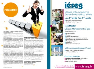 fORMaTIOn
                                                                                                                                                          Intégrez notre programme
                                                                                                                                                          Grande École à Lille ou à Paris
                                                                                                                                                          > en 1ère année / en 3ème année
                                                                                                                                                          � Acquisition et approfondissement
                                                                                                                                                            des disciplines du management


                                                                                                                                                          > en Master
                                                                                                                                                          MSc en Management (2 ans)
« risk managers », ils évaluent les risques des activités ban-
caires pour limiter les pertes.
                                                                                                                                                          Spécialisations
Tout ce petit monde du back-office surveille le front-office,
c’est-à-dire les opérateurs financiers plus connus sous le
                                                                                                                                                          �   Audit – contrôle
nom de trader ou salesman. Incontournables, ce sont ceux qui                                                                                              �   Finance
vendent et achètent des produits et des services sur les mar-
chés financiers ; souvent pour le compte d’un établissement                                                                                               �   Gestion des opérations
bancaire ou d’assurances.                                           zooM : Quelles formations ?                                                           �   Management des ressources humaines
Pour occuper un poste de ce secteur, un bac +5 est quasi            Les filières courtes : BTS et DUT (Ifpass, IFC, Epeige, Forma-
obligatoire. Un passage par une école de commerce ou d’in-          poste)                                                                                �   Management des systèmes d’information
génieurs est possible, et même assez apprécié. Sinon, les           Ces filières en deux ans sont conseillées aux bacs L, ES et STG.
universités proposent plus de 170 masters professionnels            Quatre BTS sont possibles : BTS banque (techniques bancai-                            �   Management général
banque-finance. Attention : un anglais presque parfait est          res, gestion de clientèle) ; BTS assurance (droit, économie) ;
demandé. Les salaires annuels de départ du back-office se           BTS management des unités commerciales (management
                                                                                                                                                          �   Marketing
situent entre 22 000 euros et 35 000 euros ; pour les métiers       d’équipe et de projets) et le BTS négociation et relation client.                     �   Négociation internationale
du front-office, la moyenne est de 25 600 euros et peut aller       Pour les DUT, vous aurez le choix entre le DUT carrières juridi-
jusqu’à 60 000 euros. Sans oublier les bonus en fonction des        ques (disciplines juridiques, droit, gestion) ou, plus général, le
profits réalisés ! Mais tout cela a un prix : il vous faudra une    DUT technique de commercialisation (négociation, communi-

                                                                                                                                                          MSc en apprentissage (2 ans)
résistance psychologique forte affronter le stress.                 cation, gestion). Des stages d’au moins dix semaines complè-
                                                                    tent la plupart de ces formations.
les assurances                                                      L’université (Paris Dauphine, Iemniae Nantes, IUP Caen)
Les métiers de l’assurance sont relativement liés à ceux des        Il existe une vingtaine de licences et une centaine de masters
banques, qui proposent d’ailleurs des contrats assurances !         pour le secteur bancaire ; et plus d’une dizaine de licences et                       � Filière Audit, Contrôle de Gestion
Par exemple, le métier d’actuaire (qui conçoit et modifie les       de masters pour l’assurance. Ces formations de 1 à 5 ans ac-                            et Finance d’Entreprise
contrats d’assurance) intéresse de plus en plus les organis-        ceptent les bacs ES, S, L et STG.
mes financiers ; et le commercial (l’agent général d’assuran-       Les écoles (Enass, ESB, Esgs)
ce) doit afficher les mêmes compétences que son homologue           Une vingtaine d’écoles présentent différents cursus, comme
de la banque. Idem pour le conseiller de clientèle ou le direc-     l’Enass (Ecole nationale de l’assurance) qui propose une li-
teur de crédit, chargé de sécuriser les ventes pour limiter les
risques. Il y a également l’expert en assurance (celui qui es-
                                                                    cence professionnelle d’assurances, un diplôme d’état (bac +5
                                                                    accessible à bac +2) et un MBA (Master of Business Adminis-                           Concours d’entrée
time le montant des dégâts d’un sinistre), les gestionnaires de     tration) en management de l’entreprise d’assurance. Le sec-
contrats, les rédacteurs et souscripteurs. Ce sont des maillons     teur financier recherche aussi des diplômés d’écoles de com-                          � Dossiers de candidature : www.ieseg.fr
très importants de la chaîne.                                       merce, d’ingénieurs ou d’IEP (Instituts d’études politiques).                         � Contact : admissions@ieseg.fr
Si certains postes sont accessibles à bac +2 (notamment un
BTS ou un DEUST assurances), la majorité des recrutements           Plus d’informations sur les métiers et formations sur                                 � Tél : 03 20 54 58 92
se font à bac +5. De la ténacité, de la motivation et un très bon   www.ffb.fr / www.fbf.fr / www.ffsa.fr
niveau en maths (statistiques et probabilités) vous seront né-      www.emploi-assurance.com
cessaires.                                                          http://www.metiers-assurance.org


32 / CAMPUS MAG FéVRIER
                                                                                                                                           Visa ministériel, Grade de Master
                                                                                                                                         et Conférence des Grandes Écoles      www.ieseg.frFéVRIER CAMPUS MAG / 33
 