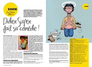ZOOM

               ZOOM                                                  lorsQu’on renContre olivier HAuDegonD, AliAs DiDier
                                                                     super, on peut se DemAnDer si Ce n’est pAs un extrA-

          Par Melissa
                                                                     terrestre Qui se tient sous nos yeux. mAis, DAns son
                                                                     CAs, C’est presQue un pléonAsme De le CompArer à
                                                                     un ovni ! nombreux sont Ceux Qui ne ConsiDèrent pAs
           Idbazzi                                                   son trAvAil Comme De lA musiQue. A tort ou à rAison,
                                                                     il est tout De même inDéniAble Qu’il n’existe pAs
                                                                     D’Autre Artiste CApAble De Créer une si forte polémi-
                                                                     Que Autour De son ouverture D’esprit !




Didier Super
           - !
fait sa comedie
Après son premier Album « Vaut mieux en                                              tes, mais celle-ci est différente... cette chute
rire que s’en foutre », dépeint comme l’une des                                      lui fait perdre totalement confiance en lui et,
pires productions musicales de ces dernières                                         pire que tout, Didier se rend compte qu’il n’a
années par de nombreux médias, son humour                                            plus la HAine ! Cette haine, si nécessaire
bête et méchant ne séduit pas toujours. Dé-                                          aux chanteurs engagés, pour gueuler contre                                                                                   DAtes Des speCtACles :
finitivement, on ne peut pas plaire à tout le                                        ceux qu’ils estiment être les coupables de ce                                                                                8 février 2011 - Trianon Transatlantique, Rouen (76) - COMEDIE MUSICALE
                                                                                                                                                                                                                  9 février 2011 - Théâtre Sébastopol, Lille (59) - COMEDIE MUSICALE
monde, surtout lorsqu’on s’attaque sans rete-                                        monde de merde, Didier l’a perdue... plus de
                                                                                                                                                                                                                  11 février 2011 - BATACLAN, PARIS (75) - COMEDIE MUSICALE
nue à tout ce qui fait notre société. Avec une                                       haine, plus de boulot, et plus de boulot, plus                                                                               12 février 2011 - Théâtre le Rhône, Bourg-lès-Valence (26) - COMEDIE MUSICALE
chanson comme « Y’en a des biens », qui met                                          de gloire,plus rien...                                                                                                       16 février 2011 - Salle du Dôme, Monêtier-les-Bains (05)
sur un même niveau les prêtres, les Noirs, les                                       Ce spectacle raconte naturellement Didier en                                                                                 - CONCERT SANS MUSIQUE
handicapés, les putes, les grands patrons, les                                       quête de sa haine et, pour cela, il cherchera       Je suppose que votre show sera plus comédie que musical ?                17 février 2011 - EVE, Grenoble (38) - CONCERT SANS MUSIQUE
pédophiles, on comprend que tous n’adhèrent                                          méticuleusement à mettre le doigt sur le ou         C’est sûr qu’on est obligés de faire avec deux musiciens au              18 février 2011 - La Puce à l’Oreille, Riom (63) - CONCERT SANS MUSIQUE
pas. « On peut rire de tout mais pas avecn’im-                                       les coupables de ce monde qui va si mal...          lieu de trois ou quatre comme il aurait fallu, pour des raisons          20 février 2011 - Cinema du Casino, Ax-les-Thermes (09) - COMEDIE MUSICALE
porte qui », voici un dicton qui lui va comme                                        Cette quête le mettra en face de témoins de         évidentes de crises budgétaires actuelles auxquelles on ne               25 & 26 février 2011 - 4 Ecluses, Dunkerque ( 59) - CONCERT SANS MUSIQUE
                                                                                                                                                                                                                  18 mars 2011 - Chapiteau de Baroja, Anglet (64) - CONCERT SANS MUSIQUE
gant : cet énergumène essuie les critiques et                                        Jéhovah, de jeunes de banlieue, d’un milliar-       croit pas vraiment, vu qu’il n’y a jamais eu autant de pognon            19 mars 2011 - Rock School Barbey, Bordeaux (33) - CONCERT SANS MUSIQUE
met à l’épreuve notre disposition à prendre ses                                      daire dépressif, d’un président de la républi-      qu’aujourd’hui, et vu que les gens n’ont jamais bossé aussi dur          25 mars 2011 - Grange à Musique, Creil (60) - CONCERT SANS MUSIQUE
propos au dernier degré. Un test concluant ou                                        que déprimé par une popularité de plus en           qu’en ce moment, à commencer par ces fainéants de chineto-               26 mars 2011 - La Luciole, Herblay (95) - CONCERT SANS MUSIQUE
non qui ne lui enlève pas pour autant un cer-                                        plus absente, de kamikazes islamistes, etc. il      ques !                                                                   8 avril 2011 - Espace Marcel Pagnol, Aubevoye (27) - CONCERT SANS MUSIQUE
tain charme fantaisiste.                                             se trouvera au cœur de l’éternel conflit «C’est qui qui a raison                                                                             9 avril 2011 - La Merise, Trappes ( 78) - CONCERT SANS MUSIQUE
Et puisqu’une bouffée d’air cinglante n’ajamais tué personne,        entre la gauche et la droite ?»                                     Comment croyez-vous que cela sera perçu par vos fans ?                   15 avril 2011 - Festival Mythos, Rennes (35) - COMEDIE MUSICALE
Didier Super ne s’arrête pas là. Pour vous faire partager son                                                                            Ben, comme d’hab’, j’espère que le fan sera déçu. Décevoir le            21, 22 & 23 avril 2011 - Théâtre Gérard Philippe, Montpellier (34)
grain de folie, il a eu une nouvelle idée : après la BD récemment    QueLQues Questions à didier super :                                 public «acquis» est une manière assez saine de ne pas trop se            - CONCERT SANS MUSIQUE
                                                                                                                                                                                                                  29 avril 2011 - C.C. Action Sud, Nismes (BEL) - CONCERT SANS MUSIQUE
sortie aux éditions Delcourt, voici la comédie musicale ! A l’ins-   Comment vous est venue l’idée de faire une comédie musicale ?       sentir «consommé». En plus, on l’a déjà joué ce truc et, pour            30 avril 2011 - Mons Lotto Club, Mons (BEL) - CONCERT SANS MUSIQUE
tar de ses concerts de musique en solo, Didier Super fait son        Ben, en fait, c’est pas moi, c’est une meuf qui me file des         tout te dire, j’ai vu des vieux ressortir de la salle avec le sourire,   13 mai 2011 - Chapiteuf, Carcassonne (11) - DISCOMOBILE
show entouré de trois comédiens et deux musiciens. Quand             coups de main sur les spectacles qui a eu l’idée. Sur le coup, je   j’en conclus donc que le spectacle est encore un poil lisse.             14 mai 2011 - El Mediator, Perpignan (66) - CONCERT SANS MUSIQUE
E.T se prend pour la réincarnation du Christ, à quoi peut-on         trouvais que c’était une très mauvaise idée puis, faute d’idées,                                                                             19 mai 2011 - Théâtre St Louis, Pau (64) - COMEDIE MUSICALE
s’attendre ? Le meilleur moyen de le savoir, c’est encore d’aller    je l’ai réalisée.                                                   rassurez-nous, aucun caniche ne sera maltraité sur scène ?               20 mai 2011 - Le Phare, Tournefeuille (31) - COMEDIE MUSICALE
le voir !                                                            Après, vu le niveau actuel des comédies musicales, je savais        Ah ouais ouais ! Non, ben non...                                         02 & 03 juin 2011 - Satiradax, Dax (40) - CONCERT SANS MUSIQUE
                                                                     que ça ne serait pas dur de faire largement mieux...                                                                                         04 juin 2011 - Festival Veyracomusies, Veyrac (87) - DISCOMOBILE
                                                                                                                                                                                                                  10 juin 2011 - La Petite Entreprise, Marly le Roi (78) - CONCERT SANS MUSIQUE
L’histoire de cette comédie musicaLe :                                                                                                   Après la musique, le film, la bD et maintenant la comédie musi-          13 juillet 2011 - Francofolies, La Rochelle (17) - COMEDIE MUSICALE
lors d’un de ses shows musicaux, Didier super insiste contre         Quel sera le message de ce spectacle ?                              cale, c’est quoi la prochaine étape ?                                    16 juillet 2011 - Festival Lez Arts Scéniques, Sélestat (67) - DISCOMOBILE
l’avis de tous pour intégrer une cascade et chute. C’est le          Y’a pas de message prémédité, enfin ! Chacun trouve ce qu’il        Ben... des vacances, une dépression ou un cancer, je ne sais             ....
drame, le spectacle est annulé ! Didier est habitué aux chu-         veut, en fonction de son niveau... C’est bien ça, non ?             pas encore.                                                              et bientôt à lyon, toulouse, bordeaux, Avignon ...


4 / CAMPUS MAG FéVRIER                                                                                                                                                                                                                                         FéVRIER CAMPUS MAG / 5
 
