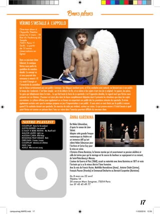 Bonsplans
17
VÉRINO S’INSTALLE À L’APPOLLO
One-man show à
l’Appollo Théâtre
jusqu’au 5 mars : 18
Rue du Faubourg du
Temple
75011 Paris 11
Tarifs : à partir
de 15 euros
(réservations en
ligne)
Dans ce one-man show
hilarant, le comique
Vérino nous parle du
quotidien de manière
décalé. Ce concept vu
et revu pourrait être
ennuyeux à mourir s’il
n’y avait l’énergie et
l’inventivité du comédien
qui ne laisse certainement pas son public s’ennuyer. Ses blagues tombent juste, et il les enchaîne avec naturel, ne laissant pas à son public
le temps de s’endormir. C’est bien simple : on rit du début à la fin, et ce même si les sujets n’ont rien de si original : le square, les pères,
les gens qui téléphonent dans le train... Ce qui fait toute la force de ce spectacle c’est l’approche décalée, le regard neuf que Vérino nous
présente sur ces thèmes. L’humour est ainsi plus dans la façon complètement déjantée dont il présente les situations que dans les sujets
eux-mêmes. Le rythme effréné joue également en sa faveur en emportant son public dès les premières minutes du spectacle. Il arrive
également certains soirs que le comique propose un jeu d’improvisation à son public : il aura ainsi un mot choisi par le public à recaser
quand il le souhaite durant son spectacle. Un exercice de style pas évident, surtout sur scène. Ce qui prouve encore s’il était besoin à quel
point Vérino est comme un poisson dans l’eau sur scène dans l’exercice pourtant difficile du one-man show.
COLDPLAY - Hymn for the weekend
JUSTIN BIEBER - Love yourself
G EAZY X BEBE REXHA - Me, Myself and I
MAJOR LAZER - Light it up
ALESSIA CARA - Wild things
RIHANNA FEAT DRAKE - Work
ORELSAN - J’essaye, j’essaye
COLDPLAY - Adventure of a lifetime
JAIN - Come
ADELE - When we were young
NOTRE PLAYLIST
ANNA KARENINA
De Helen Edmundson,
d’après le roman de Léon
Tolstoï.
Adapter cette grande fresque
romanesque au théâtre est
un immense défi qu’ont
relevé Helen Edmunson pour
l’écriture et Cerise Guy pour
la mise en scène.
L’histoire d’Anna Karénina, la femme mariée qui vit ouvertement sa passion adultère et
celle de Lévine pour qui le mariage est la source du bonheur se superposent et se croisent,
de Saint-Pétersbourg à Moscou.
L’auteur de Guerre et Paix (1868), assoit sa notoriété avec Anna Karénina en 1877 et reste
l’écrivain qui a su le mieux décrire l’âme humaine.
Avec la voix de Francis Huster, Mathilde Hennekinne (Anna) , Antoine Cholet (Lévine),
François Pouron (Vronsky) et Emmanuel Dechartre ou Bernard Carpentier (Karénine).
Du 8 mars au 23 avril
Théâtre 14
20 avenue Marc Sangnier, 75014 Paris
Loc 01 45 45 49 77
 
