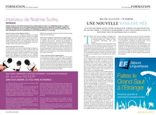 FOrmaTiOn.                                 par Ornella Lamberti                                                                                                                                                                      .   par Yass ajang   FOrmaTiOn



Interview de Noémie Sudre,                                                                                                                                                            ma vie à la CiTY – 7e parTie :
apprentie
NOéMIE SUDRE EST éTUDIANTE EN MASTER DE JOURNALISME CULTUREL à LA SORBONNE-NOUVELLE. DANS LE
                                                                                                                                                         une nOuvelle Yass esT née
CADRE DE SON MASTER, ELLE A éTé EMBAUCHéE EN ALTERNANCE PAR LE MAGAzINE LITTéRAIRE. TERMES DU
CONTRAT, RYTHMES DE VIE ET DE TRAVAIL, INCONVéNIENTS ET AVANTAGES DE CE SYSTèME DE FORMATION, VOICI                                                 Ce n’esT pas CHOse FaCile d’êTre jOurnalisTe. surTOuT quand vOus êTes
SON TéMOIGNAGE SUR CETTE ExPéRIENCE à LA FOIS PROFESSIONNELLE ET SCOLAIRE.                                                                         de naTure Timide, à TendanCe aGOrapHOBe, eT que vOus exerCez dans un
                                                                                                                                                                  paYs dOnT vOus ne maîTrisez pas la lanGue.
Quel est ton rôle au sein du Magazine Littéraire ?                       difficilement envisageable de quitter son poste les soirs de bouclage




                                                                                                                                                   T
Je suis à proprement parler « assistante de rédaction ». Je travaille    lorsque rien n’est encore prêt.
surtout pour le site Internet du Magazine Littéraire. Mon collègue                                                                                                  el est (fut) mon cas de figure. Je m’appelle Yass.        temps, vous met à l’aise avec un peu de “shit-chat” (bavardage),
stagiaire, l’assistante de rédaction web et moi-même actualisons         Quels sont les avantages et les inconvénients de l’apprentissage ?                         J’ai 23 ans. Et j’ai fait mes valises pour l’Angleterre   assure qu’il s’agit de la dernière question quand il lui reste encore
le site Internet et la newsletter. Pour le magazine papier, je suis      Les avantages : bien sûr le salaire. Pour une première expérience                          en septembre dernier, pour y étudier un master            une bonne dizaine de questions sur son calepin. Et qui termine
chargée de quelques critiques et de quelques brèves, ainsi que de        en entreprise dans les deux domaines qui m’intéressent (le                                 de journalisme international. Allez savoir                en vous demandant – ou plutôt en s’arrogeant le droit – de vous
travaux d’ordre pratique : recherche iconographique, contact avec        journalisme et la littérature) et pour un titre plutôt prestigieux, je                     pourquoi…                                                 rappeler dans le cas où elle aurait encore des questions.
les pigistes, tâches de secrétariat si nécessaire, etc.                  ne peux que me sentir privilégiée. D’autre part, il y a sans doute                         Je donne l’impression de savoir exactement ce que         “Getting the contact” est devenu une nouvelle lubie chez moi.
                                                                         moins de lassitude à n’être présente au « bureau » que trois jours        je fais, d’avoir un plan de carrière tout tracé. Mon père ne cesse         Dès qu’un professionnel intervient en cours ou que j’assiste à une
Quels sont les termes de ton contrat ?                                   par semaine… tout épuisant que soit le rythme de l’alternance (car        de me dire que je suis la prochaine Christiane Amanpour – la               conférence, je suis désormais parmi la masse d’étudiants qui se
Je suis embauchée sous contrat d’apprentissage en alternance,            nous avons également du travail pour la fac). Les inconvénients : le      correspondante internationale chez CNN – je suis iranienne, tout           s’attroupent autour du journaliste à la fin du cours, pour obtenir sa
c’est-à-dire que je suis payée aux 35 heures à 61% du SMIC (soit         problème de ce rythme, surtout en journalisme, est de ne pas être         comme elle, et Amanpour fait la fierté de la communauté. Mais en           carte de visite. Pathétique ? Je pensais la même chose auparavant.
781 euros). Je vais à la fac les lundis et les mardis et me rends à la   présente tous les jours justement et de ne pas être disponible pour       réalité, je ne sais pas du tout ce que je fais. Et la plupart du temps,    C’est pourtant la réalité du monde du journalisme. Un monde
rédaction du mercredi au vendredi. Je bénéficie d’autant de congés       tout ce qu’il y aurait à faire.                                           je suis complètement paniquée. Je débute dans un pays étranger             fermé qu’il n’est possible de pénétrer presque exclusivement que
que les autres employés. Pour les horaires, il y a un règlement                                                                                    et... disons que la timidité est une incroyable perte de temps et          par cooptation.
intérieur nous contraignant à des horaires fixes avec un système         T’arrive-t-il de faire des heures supplémentaires?                        d’énergie.
d’heures supplémentaires. En sachant que, dans une rédaction, il est     Le temps passé à la rédaction est bien régulé, mais je fais toujours      Le métier de journaliste est composé à 40 % de recherche et
                                                                         une ou deux heures de plus par semaine. Le rythme étant plutôt «          à 60 % d’interviews (ne me prenez pas au mot là-dessus).
                                                                         cool » dans la journée (pauses régulières, pas de stress d’échéances      Aucun problème côté recherche: j’ai passé trois années
                                                                         etc.), cela ne me gêne pas d’offrir une ou deux heures, en sachant        d’études supérieures le nez dans les bouquins à écrire des
                                                                         que la journée est aussi parsemée de micro-trous. Mais, par ailleurs,     dissertations. Mais je n’ai pas encore réussi à maîtriser l’art
                                                                         comme je travaille sur des livres cela implique un temps de lecture       de l’interview. Cela paraît pourtant si simple : il suffit de
                                                                         important que je ne peux pas réaliser derrière mon bureau. Je lis         poser les bonnes questions et d’obtenir de bonnes “quotes”.
                                                                         donc chez moi, dans le métro, dans les salles d’attente, etc. Cela fait   Mais l’art de l’interview consiste avant tout à prendre du
                                                                         partie des compromis du métier de journaliste.                            temps d’autrui. Cette personne se fera un plaisir de vous
                                                                                                                                                   aider si elle y voit un intérêt quelconque.
                                                                                                                                                   Or, un étudiant en journalisme est d’une inutilité désolante,
                                                                                                                                                   puisque son travail ne figure dans aucune publication.
afin De mieux comprenDre le processus D’alternance , nous avons été interviewés                                                                    Surtout si le professionnel en question est un attaché de

Mr Jonathan AZOULAY                                                                                                                                presse payé au nombre d’apparitions de son client dans des
                                                                                                                                                   articles de presse. Alors, c’est toujours la même rengaine : «
                                                                                                                                                   nous ne travaillons pas avec les étudiants ». Il faut donc dire
Directeur Général Du pôle paris alternance :                                                                                                       que vous travaillez pour un journal et donner l’impression
                                                                                                                                                   de savoir ce que vous faites. Pas de place pour la voix frêle,
« Le Pôle Paris Alternance est le pôle alternance du Réseau PGSM         étudiants passent plus de 70% de leur temps en entreprise. Ainsi,         timide et le ton apologétique – je me décris ici.
qui compte plus de 6000 étudiants.                                       nous les considérons comme des professionnels et les sollicitons au       Pour vous donner une idée, j’ai effectué un stage dans une
Avec près de 1500 étudiants, PPA est la 1ere grande école de             travers de cas d’entreprises et de mises en situation réelles. Pour       radio anglophone cet hiver. Quand le ministre des finances
commerce et d’informatique 100% en alternance de Bac à Bac+5             les étudiants, cette formule leurs permet de financer leurs études        japonais a démissionné, j’ai été chargée de trouver un expert
proposant des titres certifiés et reconnus par l’Etat niveau 1.          dans une grande école de commerce ou d’informatique, d’être               sur place pour répondre aux questions du journaliste. Chaque
Notre établissement est composé de 3 instituts, l’Institut de            rémunéré et d’acquérir une solide expérience professionnelle.             coup de fil que je passais était un échec. “Il faut que tu sois
commerce et communication, l’institut de gestion et ressources           Ainsi, à l’issue de leurs études, près de 80% des étudiants sont          plus agressive Yass, que tu leur rentres dedans”, me disait-on.
humaines et l’institut des technologies de l’information et propose      recrutés au sein de l’entreprise dans laquelle ils ont effectué leur      Au prochain exercice (la crise haïtienne), je prenais donc une
11 MBA spécialisés et 7 Masters of Science en alternance.                alternance                                                                voix déterminée et professionnelle et j’imitais l’intonation
                                                                                                                                                   de mes collègues : (prendre la voix de Cary Grant) “Hello,
PPA est l’un des rares établissements à proposer les 3 types de          Pour les entreprises l’alternance est un excellent mode de                my name is...I am calling from Radio France International in
contrat sont possibles (le contrat d’apprentissage, le contrat de        recrutement des futurs managers et leur permet de faciliter               Paris. Can I talk to...”. Et cela marchait à tous les coups !
professionnalisation et la convention de stage en alternance) ce qui     l’insertion professionnelle des jeunes diplômés au sein de leurs          Ce fut comme une épiphanie dans ma courte vie de
facilite les recrutements de nos entreprises partenaires.                structures.                                                               journaliste. J’avais pris le coup de main et j’étais passé de
Notre spécificité est de former au plus haut niveau en alternance         Notre établissement est basé à Paris 12e, 14e et 19e et dispose          l’autre côté : du simple statut d’étudiant en journalisme à la
ce qui correspond à la fois aux besoins de nos 1500 entreprises          d’infrastructures de haute niveau permettant aux étudiants de             race des journalistes. Cette race de personnes qui vous appelle
partenaires et de nos étudiants.                                         s’épanouir pleinement et d’échanger avec les professeurs qui sont         et vous rappellera plus tard si vous n’avez pas le temps. Qui
L’entreprise est au cœur de la pédagogie de l’école puisque les          souvent des professionnels.                                               vous explique qu’elle ne prendra que 10 minutes de votre

2 / campus mag mars                                                                                                                                                                                                                                                   mars campus mag / 2
 