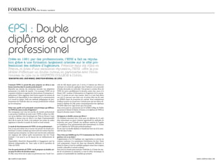 FOrmaTiOn.                                par Ornella Lamberti




EPSI : Double
diplôme et ancrage
professionnel
Créée en 1961 par des professionnels, l’EPSI a fait sa réputa-
tion grâce à une formation largement orientée sur le côté pro-
fessionnel des métiers d’ingénieurs. Présente dans six villes en
France, et dotée d’une excellente réputation, l’EPSI offre la pos-
sibilité d’effectuer un double cursus, en partenariat avec l’école
Centrale de Lille ou le GRIFFITH COLLEGE à Dublin.
rencontre avec josé Moniez, directeur réGional de l’ePsi


Comment l’EPSI s’y prend-elle pour préparer ses élèves à une           trale de Lille depuis quatre ans. A Arras, il s’adresse aux élèves se
bonne insertion dans le monde professionnel ?                          destinant à la recherche appliquée dans l’industrie ou la poursuite
Répondre aux attentes des entreprises nécessite une adaptation         d’études doctorales en université. Cela permet à certains élèves de
permanente à la réalité du marché. C’est pourquoi l’EPSI est en        l’EPSI de suivre parallèlement la dernière année chez nous et le
constante évolution et organise des interventions d’entreprises ré-    Master S2IC (système d’information et d’ingénierie de la concep-
gulièrement. L’élève ingénieur ainsi formé acquiert les notions de     tion.) Ce projet est une vraie réussite. Ainsi, à ce jour, huit élèves
mobilité et de disponibilité, le sens relationnel, la communication    ont suivi le parcours sans faute avec en prime deux ans de suite
et le travail en équipe. Voilà une méthode pédagogique de posi-        un EPSIEN major de promotion de centrale. Nous souhaiterions
tionnement de l’individu dans un concept professionnel, réclamé        d’ailleurs trouver un accord avec Centrale pour que nos élèves ob-
par les entreprises.                                                   tenant le diplôme de Lille, puisse automatiquement être diplômés
                                                                       de l’EPSI. Mais il ne s’agit encore que d’un projet.
Selon vous, quelle est la principale caractéristique qui différen-     Nous avons aussi un partenariat avec le Griffith Collège de Dublin
cie l’EPSI des autres écoles d’ingénieur ?                             qui permet d’obtenir le Master of Science et le diplôme de l’EPSI en
Nos enseignants sont tous très proches du monde professionnel,         faisant la dernière année à Dublin.
ce qui pousse l’ambition de notre école. L’EPSI se refuse à ne déli-
vrer qu’un diplôme (titre homologué par l’Etat au Niveau I) mais       Qu’apporte ce double-cursus aux élèves ?
s’attache à amener tous ses élèves à un degré d’opérationnalité        Les étudiants ressortent avec, d’une part, un diplôme de 3e cycle
élevé dès la sortie de l’école, à les préparer aux postes de cadres    plus universitaire en ayant vraiment approfondi les méthodes de
ingénieurs et aborder le monde du travail en toute sérénité.           recherche, avec, pour l’Irlande, une meilleure maîtrise de l’anglais
                                                                       et l’expérience d’un environnement plus international, et, d’autre
Le mode de fonctionnement de l’EPSI est très professionnel…            part le diplôme de l’EPSI plus professionnalisant.
Oui, je suis moi-même issu et encore très proche du monde pro-         Ils ont aussi un double diplôme et bénéficient bien sûr de la noto-
fessionnel. J’ai donc souhaité que mon école ait le même fonction-     riété des deux Ecoles.
nement qu’une entreprise. Les élèves sont tout de suite confrontés
aux exigences des métiers qu’ils rencontreront une fois l’école        Vous n’êtes pas habilité par la CTI (Commission des Titres d’In-
terminée. C’est aussi le cas de chacun des six établissements de       génieur), est-ce un choix ?
l’EPSI.                                                                L’appartenance à la CTI implique une organisation et surtout un
Disponibilité, Réactivité, Responsabilité et Engagement sont les       contenu conforme à la commission d’attribution du titre. Notre
éléments indispensables du futur cadre et font le quotidien de         cycle préparatoire s’inscrit lui, dans une démarche différente et
l’élève de l’EPSI.                                                     donne la chance à tous les candidats quelques soient leurs origines
                                                                       sociales, culturelles et surtout scolaires.
Une des particularités de l’EPSI est de proposer un double cur-        Pour nous la réussite passe aussi par l’individu et, à l’instar des mo-
sus pour les élèves de dernière année…                                 des de recrutement en entreprise, ce sont la valeur intrinsèque, la
En effet, nous avons mis en place un partenariat avec l’école Cen-     passion et la potentialité du candidat qui priment.

2 / campus mag mars                                                                                                                             mars campus mag / 29
 