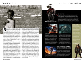 sOCiéTé.                       par Benjamin rosenberg                                                                                                                                                  par Fabien cecchini et David. r       mulTimédia




                                                                                                                                                                                                    dans dante
                                                                                                                                                                                                    Dans la même lignée que « god of War » ce nouvel opus vous permettra
                                                                                                                                                                                                    d’affronter les créatures les plus incroyables (comme par exemple des
                                                                                                                                                                                                    golems gigantesques), Dante’s Inferno est totalement immergé dans la
                                                                                                                                                                                                    mythologie pour vous offrir la possibilité de réaliser les combats les plus
                                                                                                                                                                                                    incroyables. Vous devrez braver les pires dangers pour tenter de sauver votre
                                                                                                                                                                                                    belle. Les passages à dos de colosse vous donnent une véritable sensation
                                                                                                                                                                                                    de puissance incroyable (mais on revient à la réalité chez soi). petit bémol
                                                                                                                                                                                                    pour le graphique, il ne révolutionne pas les jeux de plateforme, mais le jeu
                                                                                                                                                                                                    procure de véritables sensations!
                                                 Tania épluche précautionneusement l’oran-                                                                                                          Dante’s Inferno, de Electronic arts, sur ps3 et X360, 55 euros, HHHH étoiles
                                                 ge puis la tend à Karl, son petit frère de
                                                 sept ans. Le garçon mange en silence tout
                                                                                                                                                                                                                                                         Place au Bio
                                                 en contemplant de ses grands yeux noirs le                                                                                                                                                              Bioshock fait son retour,
                                                 visage de sa sœur.                                                                                                                                                                                      revisité qui par gamestay : Il
                                                                                                                                                                                                                                                         ne faut plus s’arrêter en plein




a
                                                                                                                                                                                                                                                         combat pour faire le plein
             près cet encas, les deux enfants demeurent assis à           humanitaires. « Comment est morte Maman ? » demande Karl à                                                                                                                     d’énergie et de super pouvoir
             même le sol sur des tas de gravats, dans un brouillard       sa sœur, sans même la regarder ni lever la tête du sein douillet de                                                                                                            (les amateurs du premier
             de poussière qui ne leur permet même pas de s’aper-          sa mère. Tania ne répond pas, elle encaisse, ses lèvres tremblotent                                                                                                            opus me comprendront).
             cevoir distinctement : Tania ne distingue que la sil-        alors qu’elle essaie de parler, aucun son ne sort de sa bouche, il est                                                                                                         une multitude de petites
houette noire de son frère, pourtant seulement à quelques centi-          sans doute trop tôt pour qu’elle lui dise, pour qu’elle lui raconte,                                                                                                           nouveautés qui viennent
mètres d’elle, tandis que Karl ne reconnaît la présence de sa sœur        ce n’était qu’hier, à seize heures cinquante-trois ; il faut attendre,                                                                                                         pimenter l’action s’ajoute
que par le son nouvellement maternel de sa voix et son odeur de           au moins quelques jours pour qu’elle puisse enfin en parler.                                                                                                                   dans cette version. cette fois
rose et de jasmin qui parvient, malgré l’odeur sableuse et étouf-                                                                                  darksider :                                       saW :                                               ci on est tout seul (attention
fante des bourrasques de poussière, à pénétrer ses voies nasales.         D’ici là, elle se rappelle constamment, à chaque instant, elle se        guerre, premier cavalier de l’apocalypse          Inspiré du film culte du même nom, saw              le mode multi-joueurs
Après quelques heures d’attente au milieu des cris, des sanglote-         souvient. Sa mère sortit du pick-up et lui dit de l’attendre quel-       chargé de veiller sur la trêve entre les force    vous met dans la peau de l’inspecteur David         est à tester ). On retrouve
ments, des appels au secours, Tania se lève, ordonne à son frère de       ques minutes, elle n’en avait pas pour longtemps, juste une petite       du bien et du mal, est accusé d’avoir rompu       Trapp, se réveillant dans un asile désaffecté       un excellent Fps on est
la suivre et avance à tâtons à travers les ruines de la ville.            signature dans un bureau situé au troisième étage de l’immeuble          cet équilibre. Il se lance donc dans une quête    et chargé de secourir in extremis les victimes      complètement immergé
Ils arrivent au centre ville, la poussière et les gravats imposent        grisonnant et décrépi qui leur faisait face, et elles pourraient al-     périlleuse de la vérité et de son coupable.       du perfide Jigsaw. avec une ambiance                dans son décor et dans sa
une homogénéité maussade, mortifère. Un vieil homme passe                 ler acheter à Tania sa première robe à volants. Elle entra dans          plongé dans un univers fantastique soutenu        angoissante très réussie dans un premier            « mythologie ». Bravo aux
devant eux, il pousse une charrette sur laquelle est étendu un            l’immeuble tandis que Tania attendait. Le temps était radieux, la        par des graphisme impeccables, il vous            temps, le scénario est finalement un peu            créateurs le graphisme est
corps recouvert d’une couverture.                                         brise était tiède, et les branches des arbres se balançaient au loin,    faudra alterner combat brutaux et, disons         trop linéaire, basé sur un enchainement             époustouflant.
« On peut s’asseoir ? Je suis fatigué. »                                  paisiblement, silencieusement. Puis tout à coup, le sol se mit à         le, plutôt bourrins avec perspicacité pour        de tortures et d’horreurs. cela mis à part,         Bioshock 2, sur pc, de 2K
Ils s’asseyent sur un bloc de ciment. Deux journalistes occiden-          trembler et sembla se fissurer au-dessous de Tania. Elle jeta un         résoudre des énigmes intelligemment ficelé.       les graphismes sont bons, la bande sonore           games, sur ps3 et X360, de
taux les prennent furtivement en photo puis les observent pen-            coup d’œil au troisième étage de l’immeuble, aperçut le corps            un savant mélange qui fait de Darksider l’une     parfaitement adaptée à l’atmosphère et les          50 euros à 35 euros suivant
dant une dizaine de secondes, de leurs mines attendries, touchan-         de sa mère tomber brusquement sur le sol, et, alors que les fon-         des grandes réussites de l’année HHHH             pièges imaginés plutôt originaux. seules les        support, HHHH étoiles
tes, compatissantes, mais apparemment impuissantes.                       dations semblaient lâcher prise et que l’immeuble menaçait de                                                              phases de combat laissent à désirer. avis aux
Karl s’éloigne de la route tracée par les pick-up des aides huma-         s’écrouler, elle entendit, parmi le vacarme des voix qui hurlent                                                           amateurs de frissons ! HHH
nitaires, et rejoint la morgue à ciel ouvert, installée depuis hier à     et des blocs de ciment qui s’écroulent de toutes parts, une der-
la sortie de la ville. Une pelleteuse happe des dizaines de pantins       nière fois la voix de sa mère « Va-t-en Tania ! Cours ! Cours ».                                                     aussi Puissant que star Wars
désarticulés, initialement amassés les uns sur les autres, et les jette   Tania sortit de la voiture, regarda autour d’elle, et, encerclée d’un                                               suite directe de l’excellent mass Effect, ce deuxième
dans une benne de tôle ondulée. La puanteur pestilentielle attire         brouillard de poussière diaphane, se rappela la dernière volonté                                                    volet marque le retour de John shepard dans un jeu
le petit garçon alors que sa sœur lui ordonne de rejoindre le che-        de sa mère et courut en direction de nulle part, vers la fumée                                                      de rôle passionnant aux délicieuses influences space
min de terre. Karl reconnaît un corps dans la pile de cadavres,           et les cadavres ensevelis sous les décombres. Elle reconnut Karl                                                    opera. Embarquez pour un voyage intergalactique
écrasé, écrabouillé entre ceux d’un homme et d’une femme de               au coin d’une rue, assis par terre et la tête recroquevillée dans                                                   visant à préserver la pérennité de toutes les races
grosse corpulence. Karl s’allonge au sol et dépose son visage sur la      les bras, elle le souleva violemment et continua de courir à vive                                                   de la galaxie. Doté d’une réalisation exemplaire,
poitrine de sa mère, ferme les yeux et ne retient plus ses larmes.        allure dans les rues de Port-au-Prince. Les gens criaient, les gens                                                 d’un gameplay offrant la part belle à l’action, d’un
Tania se rapproche de son frère, puis s’allonge également à ter-          priaient, les gens imploraient, les gens juraient, les gens s’allon-                                                pitch monstrueux et de protagonistes attachants
re, aux côtés de sa mère, la tête appuyée sur son sein. Les deux          geaient à terre et tapaient de douleur de leurs poings sur la terre                                                 et matures, cette aventure propose une expérience
enfants demeurent là, taciturnes et dans les bras de celle qui les        marron-jaune, les gens paniquaient, les gens souffraient ; et tous                                                  comme on aimerait en voir plus souvent sur nos
a mis au monde, qui les a éduqués, qui les a nourris et qui les           pleuraient . Après cette terrible rétrospection, les deux enfants        consoles next gen. Les fans de rpg ou de la saga mythique de georges Lucas ne pourront
abandonne, contre son gré, à la chaleur suffocante d’une nécro-           demeurent apathiques et s’endorment ici, pour la dernière fois           passer à côté !
pole improvisée, où les corps pourrissants s’entassent à quelques         dans les bras de leur mère, mélangés aux milliers de morts entas-        Mass Effect 2 sur xbox 30, 0 euros, HHHHHétoiles (note maximale quoi)
mètres des boîtes de conserve et des bouteilles d’eau des aides           sés les uns sur les autres .

30 / campus mag mars                                                                                                                                                                                                                                          mars campus mag / 3
 