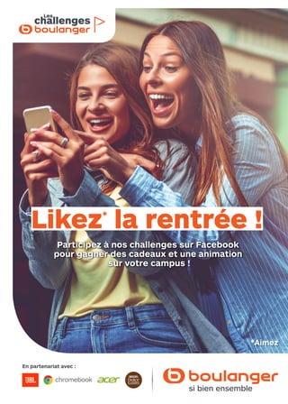 Likez*
la rentrée !
Participez à nos challenges sur Facebook
pour gagner des cadeaux et une animation
sur votre campus !
challenges
Les
En partenariat avec :
*Aimez
 