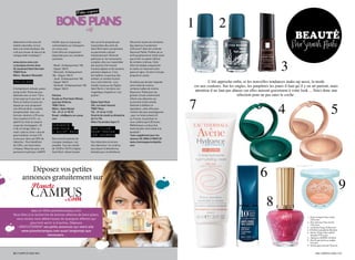 1                  2
                                                                                                                                                                                                                 bEaUTé
                                                                                                                                                                                                                   mOdE
délassants et des eaux de
toilette naturelles, le tout
dans une seule boutique. Qui
                                   HOur» dans le champ des
                                   commentaires sur www.paris-
                                   en-scene.com.
                                                                    des concerts proposés par
                                                                    l’association des amis de
                                                                    saint roch dans une paroisse
                                                                                                      Découvrez toutes les semaines
                                                                                                      des séances à seulement
                                                                                                      3,50 euros* dans les cinémas
                                                                                                                                                                                                              Par Sarah Riahi
a dit que trouver du beurre de     cette offre est uniquement       au patrimoine culturel            gaumont pathé. profitez de ce
mangue était compliqué ?           disponible pour les croisières   impressionnant. riche de          tarif exceptionnel le mardi avant
                                   suivantes :                      peintures et de monuments         que le film ne quitte l’affiche



                                                                                                                                                                                                       3
www.aroma-zone.com                                                  sculptés, elle a su rassembler    de certains cinémas. cette
La boutique Aroma-Zone             - mardi : embarquement 18h       des œuvres d’art venant           offre est valable uniquement
40, boulevard Saint Germain        - Départ 18h15                   d’autres églises et de couvents   le mardi, en réservant votre
75005 Paris                        - mercredi : embarquement        parisiens disparus. c’est,        place en ligne. ce tarif n’est pas
Métro : Maubert-Mutualité          18h - Départ 18h15               de tradition, la paroisse des     proposé en caisse.
                                   - Jeudi : embarquement 18h       artistes, et nombre d’entre
croisière                          - Départ 18h15                   eux y sont enterrés. «les         n’oubliez pas de bien regarder                    L’été approche enfin, et les nouvelles tendances make-up aussi, la mode
                                   - vendredi : embarquement 18h    mardis musicaux de l’eglise       votre ticket de cinéma :                 est aux couleurs. Sur les ongles, les paupières les joues il faut qu’il y en ait partout, mais
À température estivale, passe-     - Départ 18h15                   saint roch» c’est dans une        certaines salles de cinéma
temps d’été ! envie de vous                                         magnifique chapelle et c’est      (gaumont, pathé pour les
                                                                                                                                               attention il ne faut pas abuser car elles nuisent gravement à votre look …Voici donc une
détendre avec un ami ? On a        Péniche                          gratuit !                         grands circuits notamment)                                          sélection pour ne pas rater le coche .


                                                                                                                                           7
le bon plan qu’il vous faut : le   Escale au Pont Saint-Michel,                                       offrent une réduction sur
paris en scène et toute son        quai des Orfèvres                Église Saint Roch                 le prochain ticket acheté.



                                                                                                                                                                                                      4                                          5
équipe qui vous proposent          75001 Paris                      296, rue Saint-Honoré             Destinée à fidéliser le
une offre de dîner-croisière       Métro : Saint-Michel             75001 Paris                       spectateur, cette offre peut
exceptionnelle avec une            Tél. : 01 41 41 90 70            Tél. : 01 42 44 13 20.            s’avérer des plus avantageuses
formule «bistrot» à 39 euros.      Email : info@paris-en-scene.     Ouverte du mardi au dimanche      : pour un ticket acheté à 8
une croisière d’1h15 + un          com                              de 9 à 19h.                       ou 9 euros, le prochain ne
apéritif au choix (y compris                                        Métro Pyramides (ligne 7)         vous coûtera que 5,50 euros.
coupe de champagne) + 25           harmonie                                                           réfléchissez-y à deux fois
cl de vin (rouge, blanc ou         musicale                         des Films                         avant de jeter votre ticket à la
rosé) + plat au choix + duo de     à saint roch                     pour toutes                       poubelle !
gourmandises, le tout à 39                                          les Bourses                       *avec supplément pour les 
euros pour deux soit 50% de        Des concerts gratuits de                                           séances 3D, IMAX et IMAX 3D
réduction. pour bénéficier         musique classique c’est          Des réductions et encore          www.cinemasgaumontpathe.
de l’offre, une réservation        possible. tous les mardis        des réductions ! au cinéma,       com
s’impose. réservez pour une        de 12h30 à 13h15 à l’église      plus besoin d’attendre les
personne et précisez «Happy        saint roch. venez écouter        festivals pour en bénéficier.




           Déposez vos petites
        annonces gratuitement sur                                                                                                                                                         6
                                                                                                                                                                                                                                                            9
            ayes le réflex planetecampus.com
                                                                                                                                                                                              8
vous êtes à la recherche de bonnes affaires,de bons plans,
                                                                                                                                                                                                                        1 - éclat-d’argent Yves rocher
  vous voulez vous débarrassez de quelques affaires qui                                                                                                                                                                    1,95 euros
           pourront servir à d’autres. Déposez                                                                                                                                                                          2 - Gris-precieux Yves rocher
                                                                                                                                                                                                                           1,95 euros
   gratuitement vos petits annonces sur notre site                                                                                                                                                                      3 - La Roche Posay 10,50 euros
     www.planetecampus.com aussi longtemps que                                                                                                                                                                          4 -5 Ombre à paupières Bourjois
                                                                                                                                                                                                                        6 - Vernis 10 jours bleu pétrol
                        nécessaire .                                                                                                                                                                                        bourjois 9 95 euros
                                                                                                                                                                                                                        7 - Hydrance LEGERE-UV 40ml
                                                                                                                                                                                                                        8 - Paul & joe-vernis-a-ongles
                                                                                                                                                                                                                           13 euros
                                                                                                                                                                                                                        9 - Sirene-paul-and-joe 33 euros.


20 / campus mag mai                                                                                                                                                                                                             mai campus mag / 21
 
