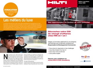 Votre carrière
                                                                                                                                                                                                                chez Hilti

                                                                                                                                                                                                                Hilti. Performance. Fiabilité.




   fORmaTiOn
    Par Emmanuelle
        Ringot


Les métiers du luxe                                                                                                                     Des opportunités à la hauteur de votre potentiel
le secteur du luxe est l’un des rares ayant été épargné (ou presque) par la crise
financière. la consommation des produits de luxe n’a pas véritablement baissé, le
marché du travail dans le secteur n’est pas encore saturé et les profils recherchés
sont très particuliers. c’est pourquoi des formations spécialisées sont proposées
aux étudiants qui désirent évoluer dans le monde du luxe et de l’opulence.

                                                                                                                                        Décrochez votre CDI
                                                                                                                                        de chargé d’affaires
                                                                                                                                        chez Hilti en 1 an !


                                                                                                                                        Intégrez une formation diplômante et une entreprise
                                                                                                                                        internationale avec le Bachelor professionnel.
                                                                                                                                        Responsable de Développement Commercial.

                                                                                                                                           Vous aimez la négociation et les challenges
                                                                                                                                           Vous êtes titulaire d’un bac+2
                                                                                                                                           Vous avez moins de 26 ans
                                                                                                                                           Vous parlez anglais



N
               ous sommes en 2011. Depuis quatre ans, le             çais avec l’innovation et la créativité qui en découlent, tente
               monde entier fait face à une crise sans précé-        de conserver son éminente place. ceux qui s’engagent dans
               dent. tous les secteurs de la finance et de l’in-     les métiers du luxe le font avec passion. « travailler dans les
               dustrie sont touchés. tous ? non ! un secteur         métiers d’art, c’est souvent l’engagement d’une vie », témoi-
               semble ne pas subir les répercussions de cette        gne catherine Dumas, sénatrice de paris, dans un rapport au
               crise financière : le luxe. Défini dans le diction-   premier ministre remis le 19 octobre 2009. les métiers du luxe     Déposez votre candidature sur
naire de l’académie Française comme une dépense d’éclat,             font rêver, mais que sont-ils exactement ?
d’apparat, excessive et désordonnée, le luxe a été développé                                                                            www.Hilti.fr/Hilti_Academy
dès le Xviie siècle par le ministre des Finances, colbert, qui       un savoir-faire précieux
tentait de trouver une solution pour renflouer le trésor royal.      le secteur du luxe en France emploie tout d’abord des milliers
Depuis le secteur s’est installé dans les mœurs françaises et        d’artisans de divers corps de métiers qui sont au service de
compte aujourd’hui près de 170 000 employés. le luxe fran-           prestigieuses maisons répertoriées dans la liste du comité

26 / campus mag mai                                                                                                                                                                                                        mai campus mag / 27
                                                                                                                                       Hilti France I 1 rue Jean Mermoz I 78 778 Magny-les-les-Hameaux I www.hilti.fr
 