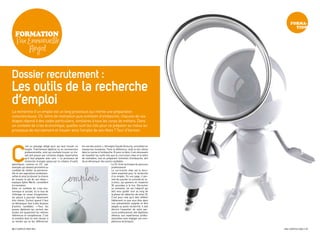 fORma-
                                                                                                                                              TiOn
   fORmaTiOn
    Par Emmanuelle
        Ringot



Dossier recrutement :
Les outils de la recherche
d’emploi
la recherche d’un emploi est un long processus qui mérite une préparation
consciencieuse. cv, lettre de motivation puis entretien d’embauche, chacune de ces
étapes répond à des codes particuliers, similaires à tous les corps de métiers. Dans
un contexte de crise économique, quelles sont les clés pour se préparer au mieux au
processus de recrutement et trouver ainsi l’emploi de ses rêves ? tour d’horizon.




C
             ’est un passage obligé pour qui veut trouver un       les uns des autres », témoigne claude amouriq, consultant en
             emploi. Fraîchement diplômé ou en reconversion        ressources humaines. Faire la différence, voilà le but ultime
             professionnelle, celui qui souhaite trouver un tra-   dans la course à l’embauche. et pour ce faire, il est nécessaire
             vail doit passer par certaines étapes importantes     de travailler les outils tels que le curriculum vitae et la lettre
             qu’il faut préparer avec soin. « le processus de      de motivation, tout en préparant l’entretien d’embauche, afin
             recherche d’emploi passe par la création d’outils     de se démarquer des autres candidats.
spécifiques, comme un cv par                                                                     le cv, fiche technique du parcours
exemple, qui doivent permettre au                                                                professionnel
candidat de révéler sa personna-                                                                 le curriculum vitae est le docu-
lité et ses aspirations profession-                                                              ment essentiel pour la recherche
nelles et ainsi lui donner la chance                                                             d’un emploi. en une page, il per-
de trouver le job de ses rêves »,                                                                met de susciter la curiosité du re-
explique sylvie werlé, conseillère                                                               cruteur, qui passera en moyenne
d’orientation.                                                                                   30 secondes à le lire. Décrocher
Dans un contexte de crise éco-                                                                   un entretien, tel est l’objectif qui
nomique et sociale, où le taux de                                                                doit vous guider tout au long de
chômage ne cesse d’augmenter,                                                                    la phase de rédaction de votre cv.
les places à pourvoir deviennent                                                                 c’est pour cela qu’il doit refléter
très chères. surtout quand il faut                                                               fidèlement ce que vous êtes dans
se démarquer face à des dizaines                                                                 une présentation soignée et être
d’autres candidats. « tous les                                                                   adapté au poste recherché. il doit
jeunes diplômés qui sortent des                                                                  décrire l’essentiel de votre par-
écoles ont quasiment les mêmes                                                                   cours professionnel, des diplômes
références et compétences. c’est                                                                 obtenus aux expériences profes-
la manière dont ils vont réussir à                                                               sionnelles sans négliger vos com-
se vendre qui va les différencier                                                                pétences techniques.

30 / campus mag mai                                                                                                                     mai campus mag / 31
 