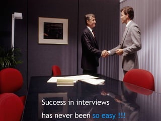 Success in interviews  has never been  so easy !!! 