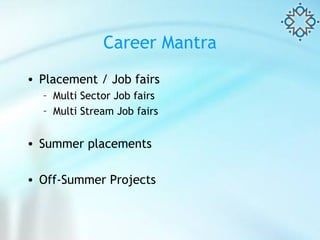Career Mantra Placement / Job fairs Multi Sector Job fairs Multi Stream Job fairs Summer placements Off-Summer Projects 