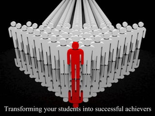 Transforming your students into successful achievers  