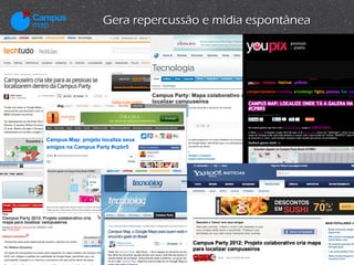 Gera repercussão e mídia espontânea
 