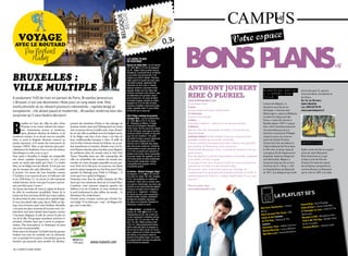 vOYaGE
  avEC LE ROUTaRd
             Par Raphael
               Hudry                                                                                                 LES BONS PLANS
                                                                                                                     DU ROUTARD
                                                                                                                     Espace du Sleep-Well : rue du Damier,
                                                                                                                     23, 1000. P02-218-50-50 sleepwell.
                                                                                                                     be M. : Rogier. Dans la partie nord du



Bruxelles :
                                                                                                                     Pentagone, à proximité de la rue Neuve
                                                                                                                     et du centre commercial City 2. Ré-
                                                                                                                     ception ouv 24h/24. Nuitée 19 €/pers
                                                                                                                     selon confort et nombre de nuits, petit



ville multiple
                                                                                                                     déj-buffet compris. Egalement des

                                                                                                                                                                    anthony jouBert
                                                                                                                     chambres 52-65 € pour 2. Grande
                                                                                                                     auberge moderne, conviviale et bien
                                                                                                                     équipée, titulaire de l’Eco label. Hall                                                                                  Siegfried enfin                     de la lutte pour le pouvoir

                                                                                                                                                                    rire Ô pluriel                                                            à l’Opéra BaS-
                                                                                                                     d’entrée, surmonté d’une verrière, avec                                                                                                                      entre les Nains, les géants et
                                                                                                                     son Manneken-Pis grandeur nature
a seulement 1h20 de train en partant de paris, Bruxelles (prononcez                                                  et sa fresque B.D. de Johan de Moor                                                                                      tille !                             les Dieux.
                                                                                                                     Chambres simples, doubles ou triples           www.anthonyjoubert.com                                                                                        du 1er au 30 mars
« Brussel ») est une destination rêvée pour un long week-end. Ville                                                  équipées de TV et de salle de bains.           En quelques mots                                                          L’œuvre de Wagner, la               opéra bastille
                                                                                                                     Douches et toilettes communes impec-
multiculturelle où se côtoient plusieurs nationalités ; capitale belge et                                            cables. Agréable salon TV avec billard         il aime                                                                   deuxième journée de sa              loc. 0892 89 90 90
européenne ; cité alliant passé et modernité… Bruxelles renferme bien des                                            et Internet, bar en sous-sol.                  Les jeux vidéo et les parcs d’attractions                                 tétralogie « L’anneau des           www.operadeparis.fr
                                                                                                                                                                    il n’aime pas                                                             Nibelungen », après la Walkyrie
surprises qu’il vous faudra découvrir.                                                                               Gîte d’étape-auberge de jeunesse               grandir et la tristesse                                                   et avant le crépuscule des
                                                                                                                     Jacques-Brel : rue de la Sablonnière,
                                                                                                                                                                    il adore                                                                  Dieux, n’a pas été reprise à




B
                                                                                                                     30, 1000. P02-218-01-87 laj.be
         ruxelles est l’une des villes les plus riches     pement des chambres d’hôtes et des auberges de            M. : Botanique ou Madou. À l’angle             Jouer de la batterie… même si il n’en fait pas très bien                  Bastille depuis 1959 ! a saluer
         d’Europe et un centre culturel très impor-        jeunesse. Sachez aussi que l’hébergement est moins        nord-est du Pentagone. Réception               il déteste                                                                donc cette nouvelle production
                                                                                                                     7h30-minuit. Pas de couvre-feu. Nuitée
         tant : monuments anciens et modernes,             cher en janvier-février et juillet-août. Ainsi, Bruxel-   16,40-24 €/pers, selon âge et nombre           marcher avec des chaussettes mouillées, et la sorcière de                 très prometteuse sous la
         opéra, plusieurs dizaines de théâtres, et de      les est une ville accueillante pour les budgets serrés.   de lits par dortoir (compter un peu plus       Blanche-Neige                                                             direction musicale de philippe
nombreux musées. Si on devait vous en conseiller           Si les Belges sont fiers d’une chose, c’est bien de       pour les non-membres : 3 €), petit             anthony Joubert, timide maladif, trouve sur scène une bien                Jordan et avec une mise en
                                                                                                                     déj-buffet et draps compris. Également
deux, ce serait le Magritte Museum consacré au             leurs traditionnelles baraques à frites. Il suffit de     des chambres doubles (23-25 €).
                                                                                                                                                                    agréable manière de surmonter sa timidité.                                scène de günter Krämer.
peintre éponyme ; et le musée des instruments de           voir les files d’attente devant les fritkots, où se mê-   Internet, wifi. AJ officielle bien située,     Il est du sud de la camargue et termine d’ailleurs son spectacle          Torsten Kerl fait ses débuts à      CendrillOn
musique (MIM). Mais ce qui intéresse plus parti-           lent autochtones et touristes. Rendez-vous à la fri-      dans des locaux modernes. Chambres             par la danse de l’arlésienne, à tort méconnue.                            l’Opéra National de paris dans
culièrement les étudiants, vous, ce sont les casinos,      terie Maison Antoine, place Jourdan, pour déguster        irréprochables et assez spacieuses, de         grand enfant découvrant paris, il joue de ses origines et de nos          le rôle-titre, le jeune, beau et    Opéra-conte de fées en quatre
                                                                                                                     2 à 14 lits, la plupart avec douches et
discothèques et cafés, n’est-ce-pas ?                      les meilleures frites du monde selon le New York          toilettes communes. Tenue impeccable           petits travers.                                                           courageux fils de siegmund et       actes de Jules massenet
Pour partir à Bruxelles, le budget est comparable          Times ! Bruxelles étant une ville cosmopolite, elle       et accueil sympa. Bar agréable, où l’on        plein de répartie, il joue de l’improvisation à merveille, s’adaptant     sieglinde. Katarina Dalayman        rien d’étonnant à ce que
aux autres capitales européennes. Le prix pour             offre un échantillon des cuisines du monde avec           sert toutes sortes de bières artisanales       à son public, un mot, un geste.                                           sera Brünhilde. Wagner a            le beau conte de fées de
                                                                                                                     et de la petite restauration. Cuisine
sortir est même plus faible qu’à Paris ! Ca tombe          nombre de restos étrangers éparpillés un peu par-         à disposition bien équipée. Une AJ             Et va jusqu’à nous faire croire qu’il teste sur nous ses vannes les       consacré vingt ans de sa vie à      charles perrault ait inspiré
bien, car les Belges sont des fêtards. Il n’est pas rare   tout. Porte de la Hal pour un couscous, rue Haute         d’excellente qualité.                          raturant sur un cahier si elles tombent à plat.                           l’écriture de ce « ring », créé     de nombreux compositeurs,
que les terrasses des cafés débordent… si la météo         pour la cuisine espagnole, rue Van Praet pour l’Asie,                                                    De la provoc’ juste ce qu’il faut, beaucoup d’énergie. On                 au Festspielhaus de Bayreuth        comme rossini ou massenet
le permet. On trouve des bars branchés comme               quartier de Matongé pour l’Inde et l’Afrique… A           Au Suisse – Maison Scheggia-Togni:             comprend qu’il ait participé à de nombreux festivals et ait fait la       en 1871, une allégorie qui traite   qui le crée en 1899, à la salle
                                                                                                                     bd Anspach, 73-75. P02-512-95-89.
L’Archiduc et ses concerts de jazz ; le Delirium Café      croire que l’on a quitté la Belgique !                    Tlj sf dim et j. fériés 10h-18h. Compter       première partie de Titoff, Eric collado, gad Elmaleh. Eh oui, pas
et ses 2500 bières (!) ; ou encore le café-restaurant      Promenez-vous dans les ruelles étriquées de l’Ilot        3-4 €. Une institution en matière de           mal non ?
cubain Havana. Saviez-vous que l’on peut consom-           Sacré qui vous mèneront droit sur la Grand-Place.         sandwich ! Décor rétro à souhait, avec
                                                                                                                     son snack à l’américaine, ses stucs, ses
mer une bière pour 2 euros ?                               Continuez votre parcours jusqu’au quartier des            marbres et ses hauts tabourets alignés         Pour en savoir plus :
Au niveau des boîtes de nuits, la région de Bruxel-        Sablons et la rue Lombard, où vous tomberez sur           le long du comptoir. Tout en faisant la        www.anthonyjoubert.com

                                                                                                                                                                                                                                                                                      50’s
                                                                                                                                                                                                                                                         la PlaylisT
les offre de nombreuses possibilités. Passez de la         le petit bonhomme le plus célèbre du monde… le            queue, on a – largement – le temps
                                                                                                                     de choisir son pain, puis sa garniture :
techno du Fuse à la house BCBG du Louise Gallery,          Manneken-Pis, évidemment !                                viandes froides, anchois, macédoine
les deux boîtes les plus connues de la capitale belge.     Dernier point, n’essayez surtout pas d’imiter l’ac-       de légumes, boulettes, saucisses...
Si vous êtes plutôt salsa, pop, dance, R&B ou hip-         cent belge ! Et ne faites pas – trop – de blagues bel-    Sur place ou à emporter. Populaire et
                                                                                                                                                                                                                                                                                                   is presley
hop, vous trouverez aussi votre bonheur. Bruxelles         ges, cela va sans dire…                                   intemporel, comme on aime.                                                                                                                                   hound dog - Elv          andler
                                                                                                                                                                                                                                                          hoven - chuck                    earl – gene ch
c’est aussi une place reconnue de la scène rock. Cer-                                                                                                                                                                                       Roll over beet                        duke of                     & The
                                                                                                                     La Mer du Nord : rue Sainte-Ca-
                                                                                                                                                                                                                                                                                  a Teenager   in love – Dion
tains lieux sont assez réputés dans le genre, comme                                                                                                                                                                                         Berry
                                                                                                                                                                                                                                                            e clock - Bill
                                                                                                                     therine, 45, 1000. P02-513-11-92.
                                                                                                                     Poissonnerie ouv 8h-18h, sf dim-lun.                                                                                   Rock around Th                         Belmonts                       ll
L’Ancienne Belgique, la salle de concert la plus en
                                                                                                                                                                                                                                                   & his comets                                    – Blueberry Hi
vue de la ville. Des groupes mondiaux viennent s’y                                                                   Le bar à poissons à l’extérieur est ouv                                                                                 haley                                 blueberry hill           ddy Holly
                                                                                                                     mar-jeu 10h-17h, ven-sam 10h-18h,                                                                                                       nny & The                     be The day - Bu
produire, n’hésitez donc pas à suivre la program-                                                                    dim 11h-20h. Petites portions entre                                                                                     at The hop – Da                       That’ll
                                                                                                                     3,50-7 €. Cette poissonnerie-traiteur                                                                                   Juniors                         n      & the crickets
mation. Plus francophone, Le Botanique est aussi                                                                                                                                                                                                             - Eddie cochra                         – Johnny cash
                                                                                                                     anime cette jolie place et propose un                                                                                    somethin’ else                        cocaine blues
une scène incontournable.                                                                                                                                                                                                                                        rry William
Petite astuce du Routard : les hôtels haut de gamme
                                                                                                                     bar en inox en demi-cercle, où l’on se
                                                                                                                                                                                                                                              bonn y maronie – La          ers
                                                                                                                     serre, debout sur le trottoir, pour profiter                                                                                          – Everly Broth
bradent leur prix du vendredi soir au dimanche                                                                       des huîtres, d’une bonne soupe de                                                                                        bye bye love
soir ; et pendant les vacances. Une aubaine pour les                                                                 poisson et de petites tapas : on a aimé
                                                             BRUXELLES :                                             les esprots (petits harengs à la plancha)
touristes qui pourront aussi profiter du dévelop-             9.90 euros        www.routard.com                      et les fritures de calamars.


16 / campus mag mars                                                                                                                                                                                                                                                                   mars campus mag / 17
 
