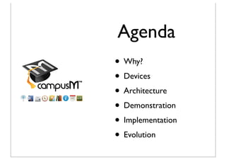 Agenda
• Why?
• Devices
• Architecture
• Demonstration
• Implementation
• Evolution
 