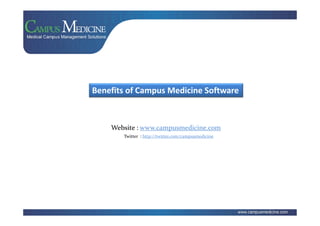 Benefits of Campus Medicine Software



    Website : www.campusmedicine.com
       Twitter : http://twitter.com/campusmedicine
 