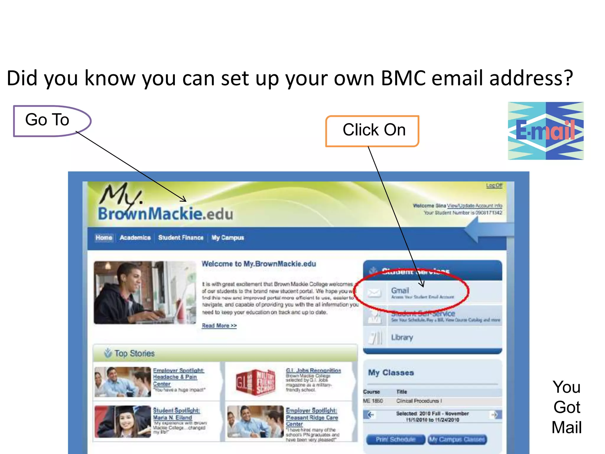 Did you know you can set up your own BMC email address?
Go To
Click On
You
Got
Mail
 