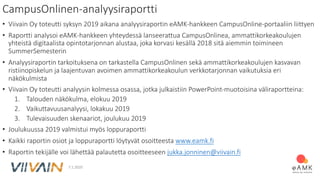 CampusOnlinen-analyysiraportti
• Viivain Oy toteutti syksyn 2019 aikana analyysiraportin eAMK-hankkeen CampusOnline-portaa...