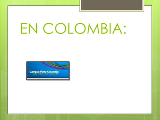 EN COLOMBIA:
 