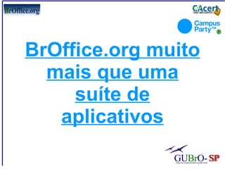 BrOffice.org muito mais que uma suíte de aplicativos 